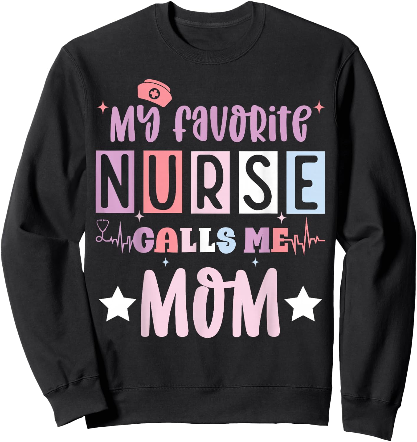My favorite nurse calls me mom funny registered nurse mother Sweatshirt - Sweatshirt | Black