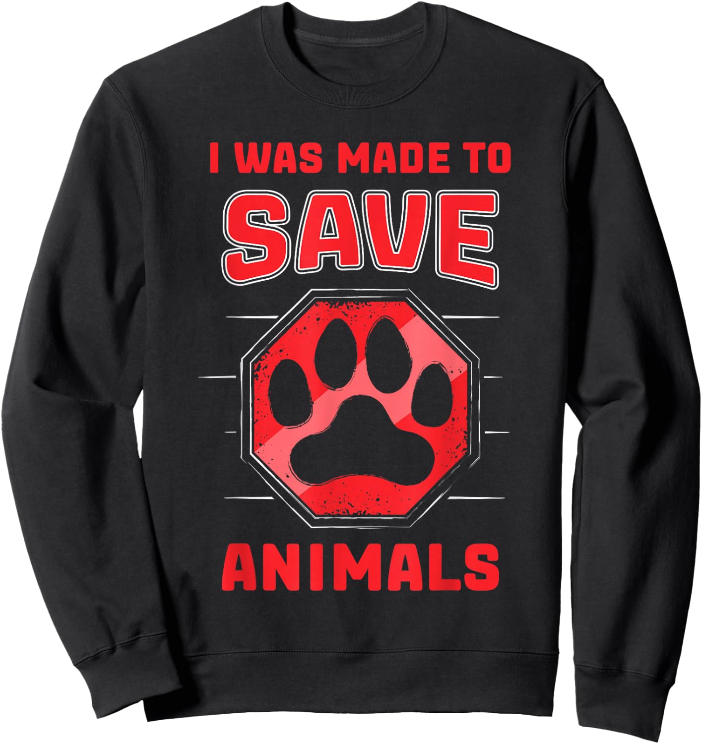 I Was Made To Save Animals Rescuing Animal Rescue Sweatshirt - Sweatshirt | Black