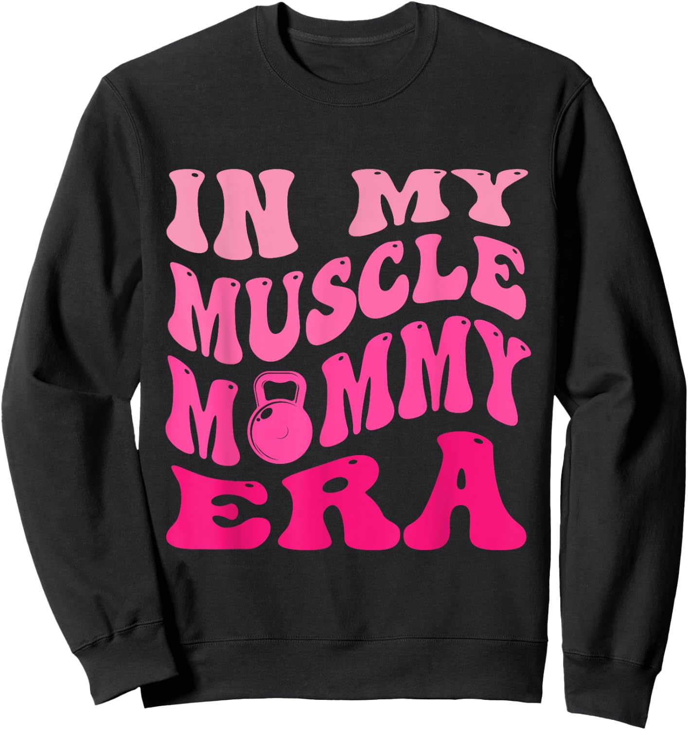 In My Muscle Mommy Era Sweatshirt - Sweatshirt | Black
