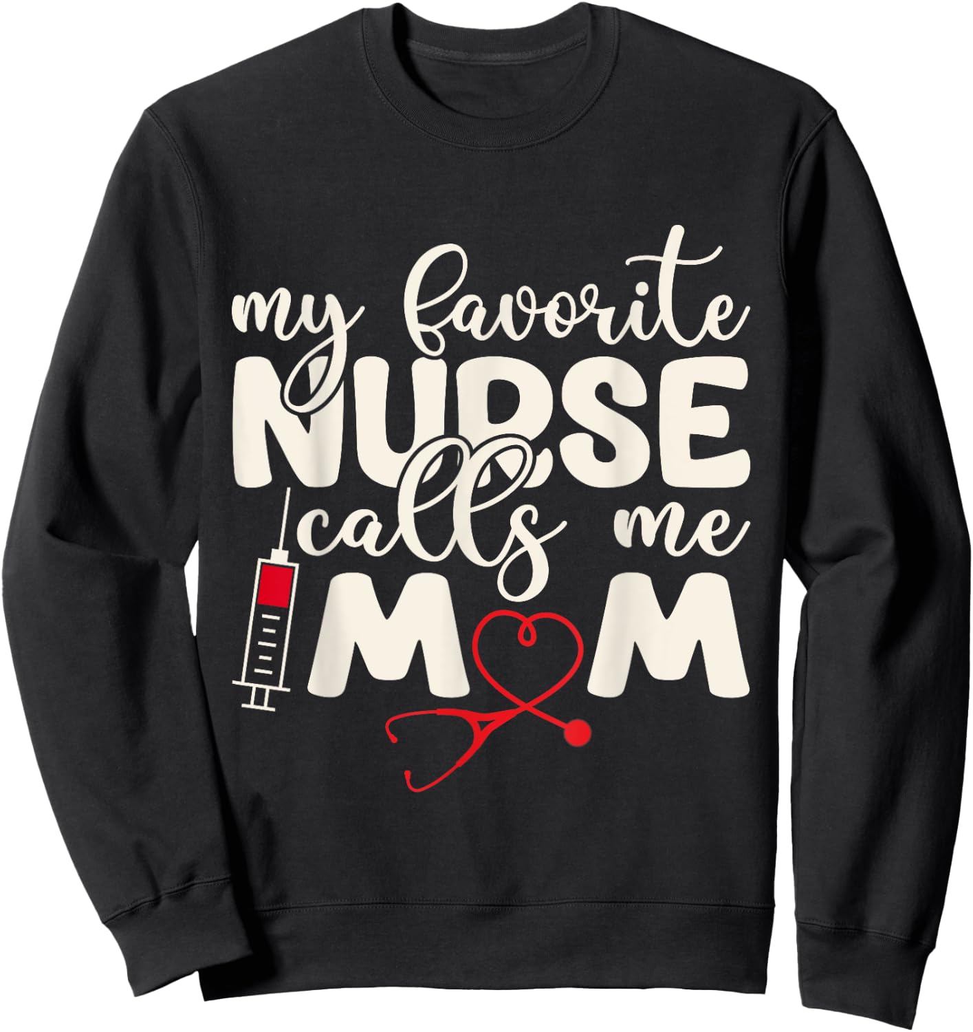 My Favorite Nurse Calls Me Mom Retro Mother's Day RN Nursing Sweatshirt - Sweatshirt | Black
