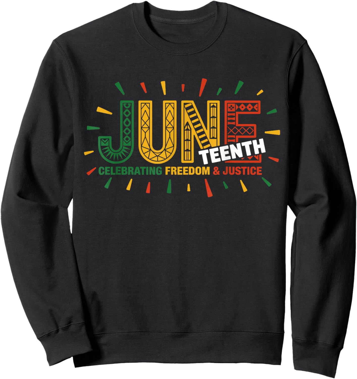 Juneteenth Celebrating Black Freedom & Justice Sweatshirt - Sweatshirt | Black