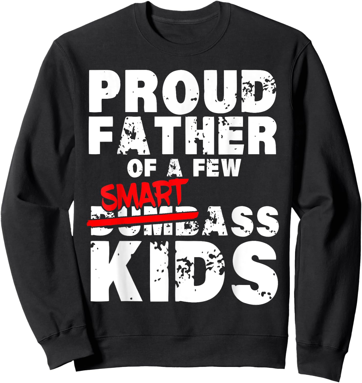 Fathers day giftsBest Dad Proud Father of a Few Smartass Kid Sweatshirt - Sweatshirt | Black