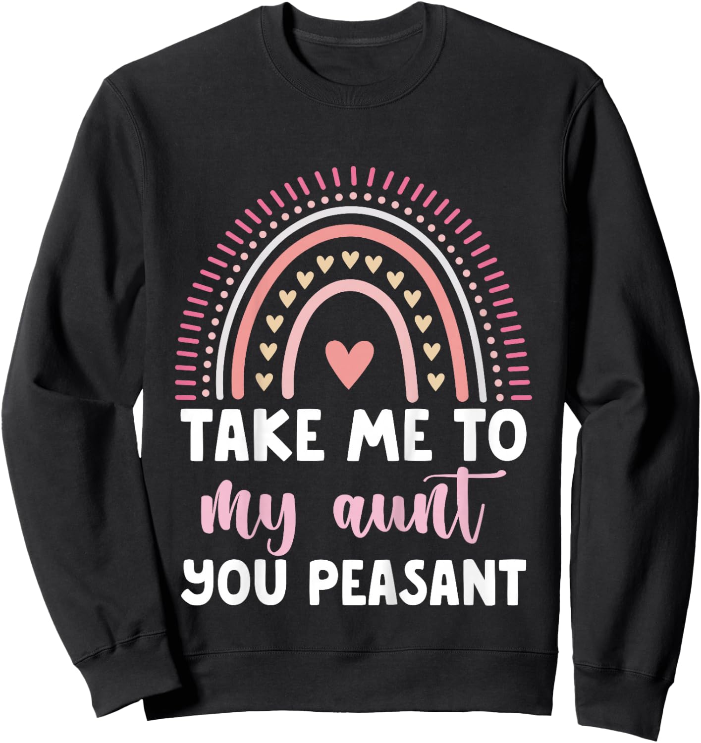 Take Me to My Aunt You Peasant Toddler Sweatshirt - Sweatshirt | Black