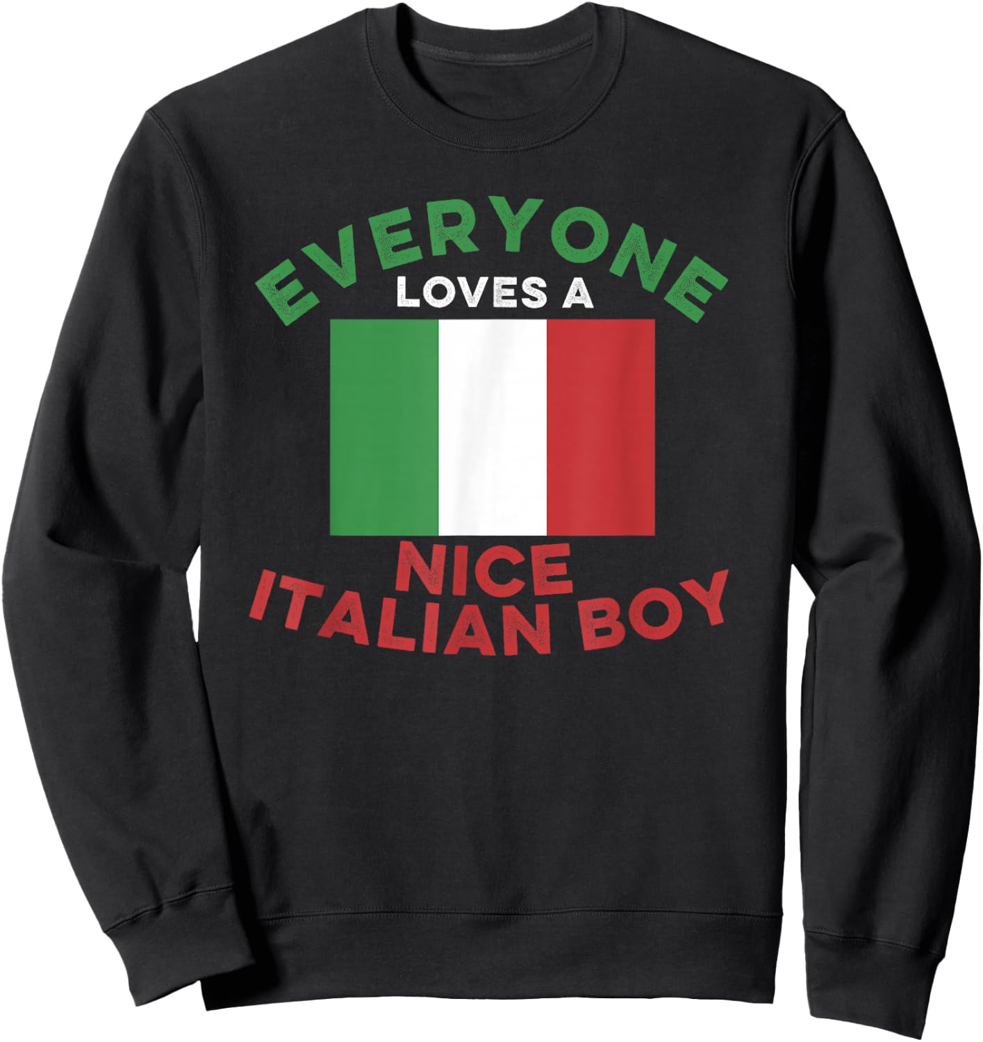 Everyone Loves a Nice Italian Boy Men's and Boys Sweatshirt - Sweatshirt | Black