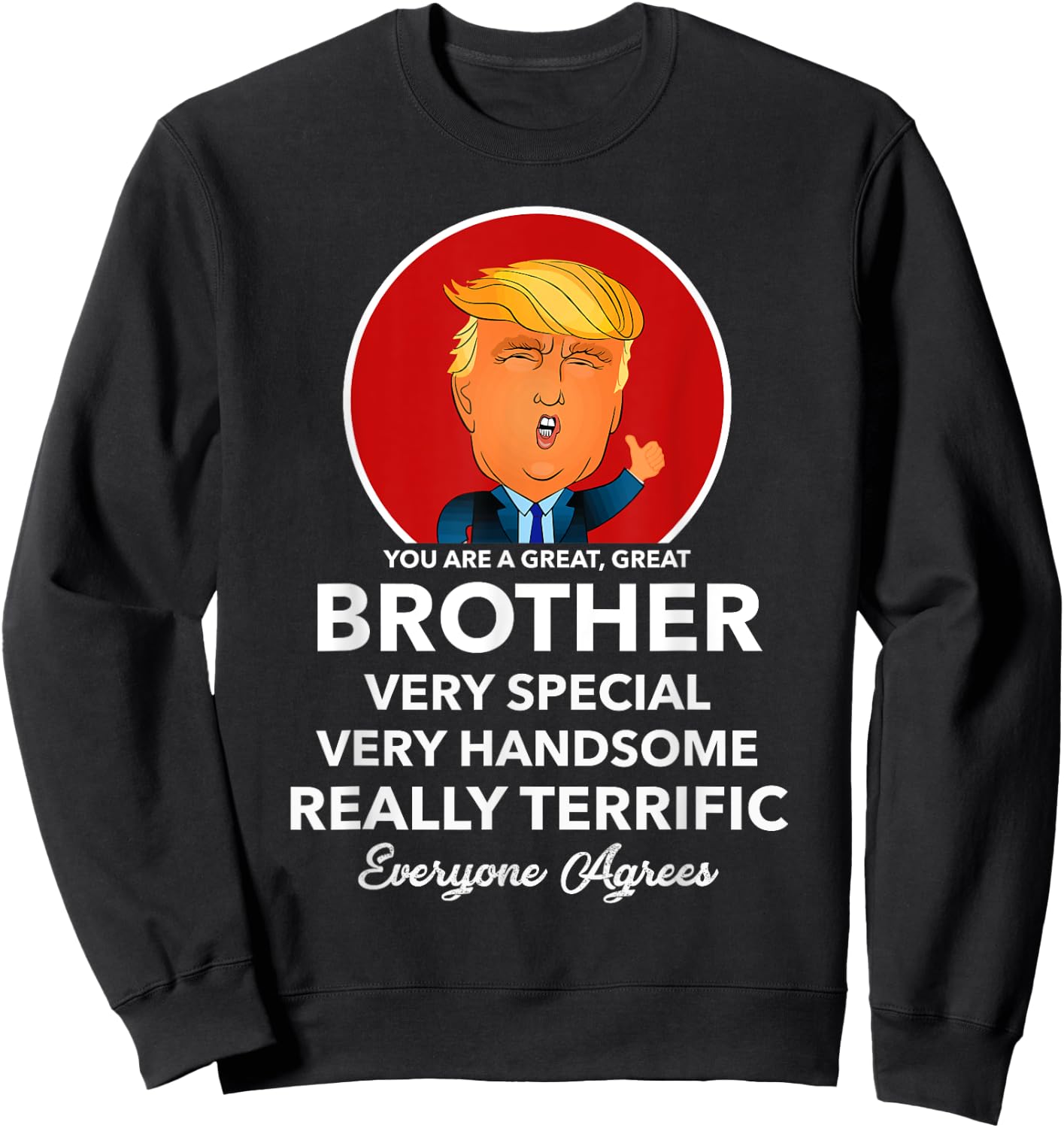 Funny Donald Trump Brother Shirt Bro Gift Sweatshirt - Sweatshirt | Black
