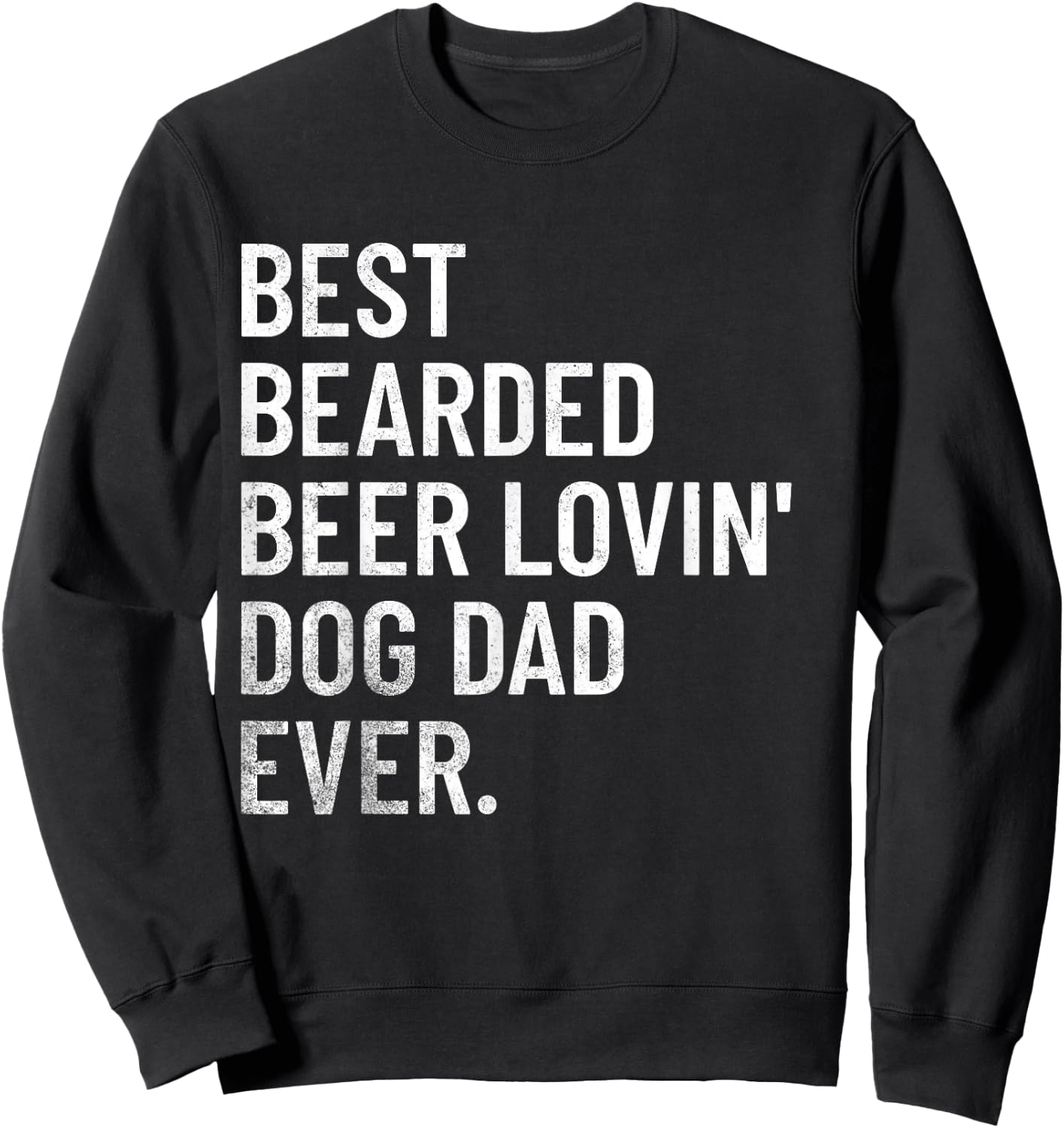 Best Bearded Beer Loving Dog Dad Ever Women Sweatshirt - Sweatshirt | Black