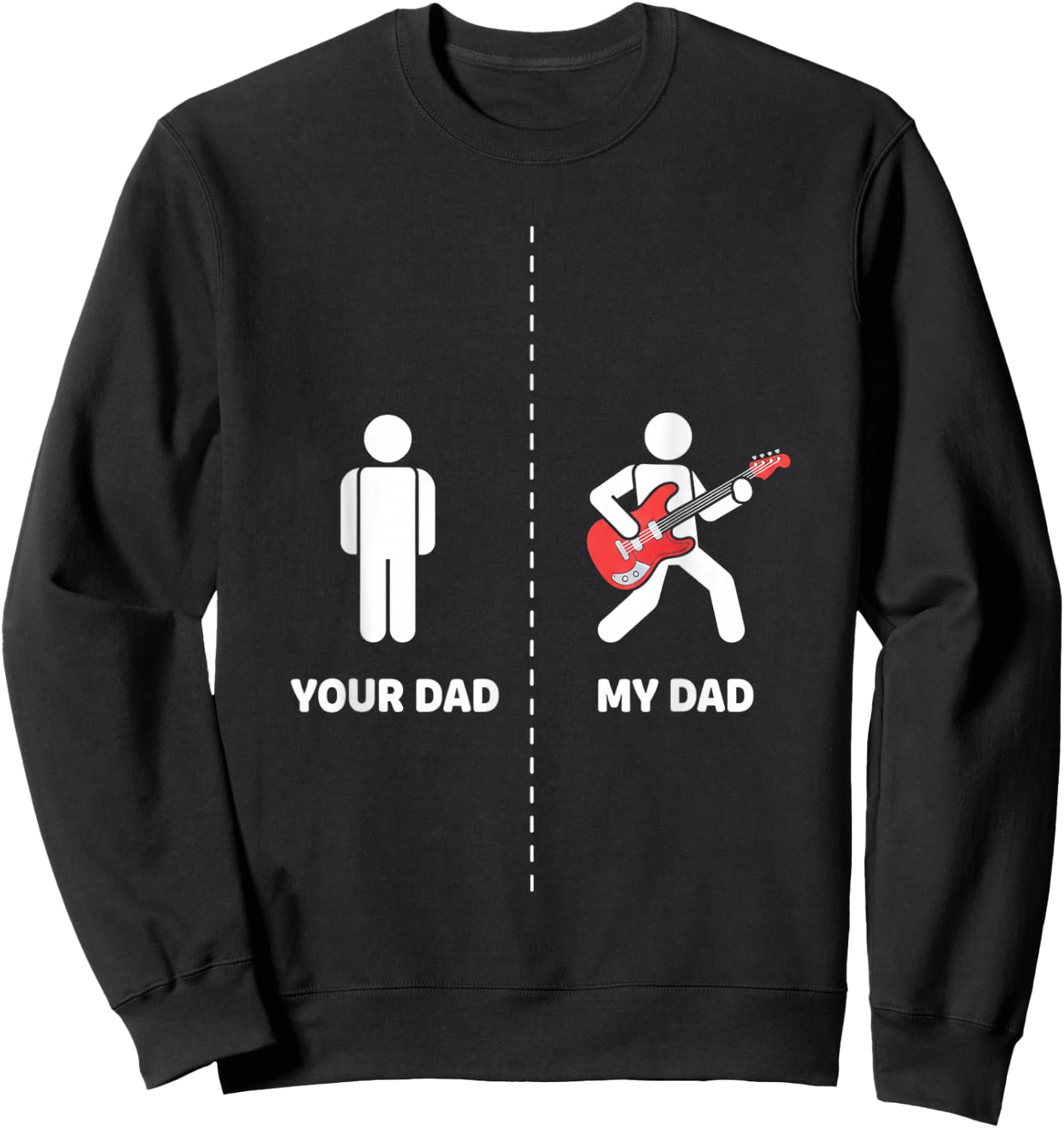 Dad Funny Your Dad My Dad Bass Guitar Musician Bass Player Sweatshirt - Sweatshirt | Black