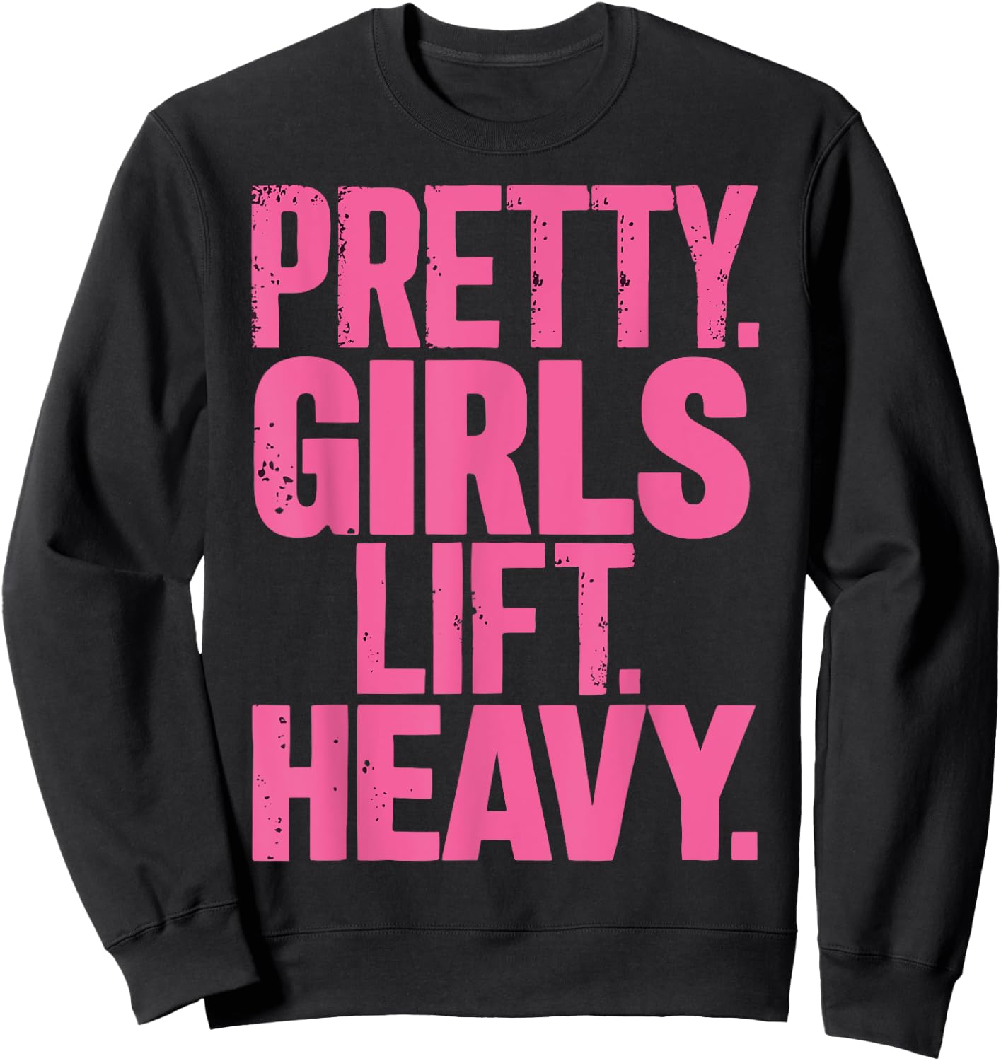 Pretty Girls Lift Heavy Sweatshirt - Sweatshirt | Black