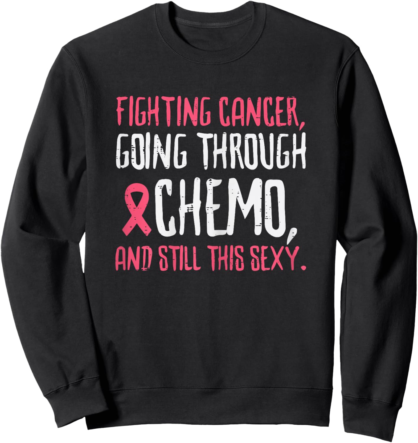 Fighting Breast Cancer Chemo Funny Warrior Awareness Women Sweatshirt - Sweatshirt | Black