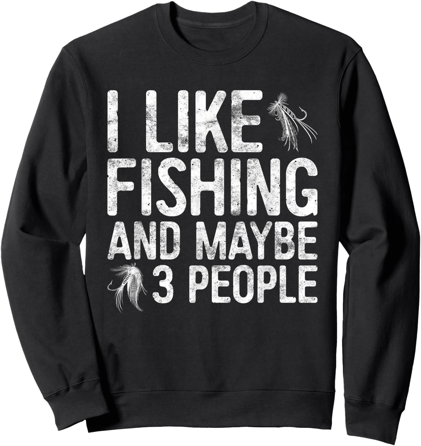 I Like Fishing And Maybe 3 People Shirt Funny Men Fisherman Sweatshirt - Sweatshirt | Black