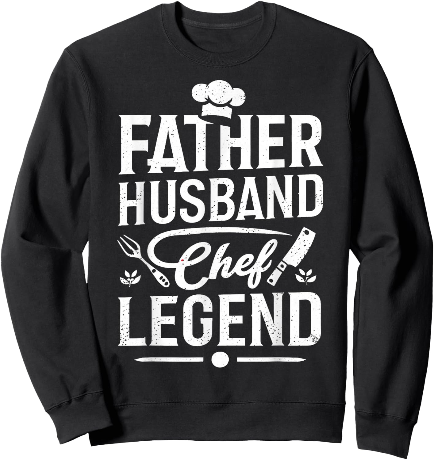 Father Husband Chef Legend, Funny Chef Dad Father's Day Sweatshirt - Sweatshirt | Black