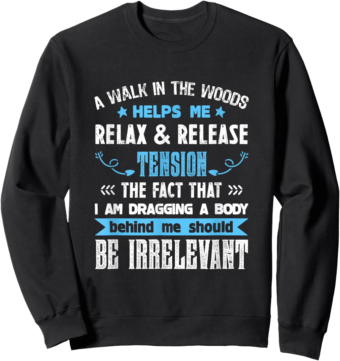 A Walk In The Woods Helps Me Relax & Release Tension Funny Sweatshirt - Sweatshirt | Black