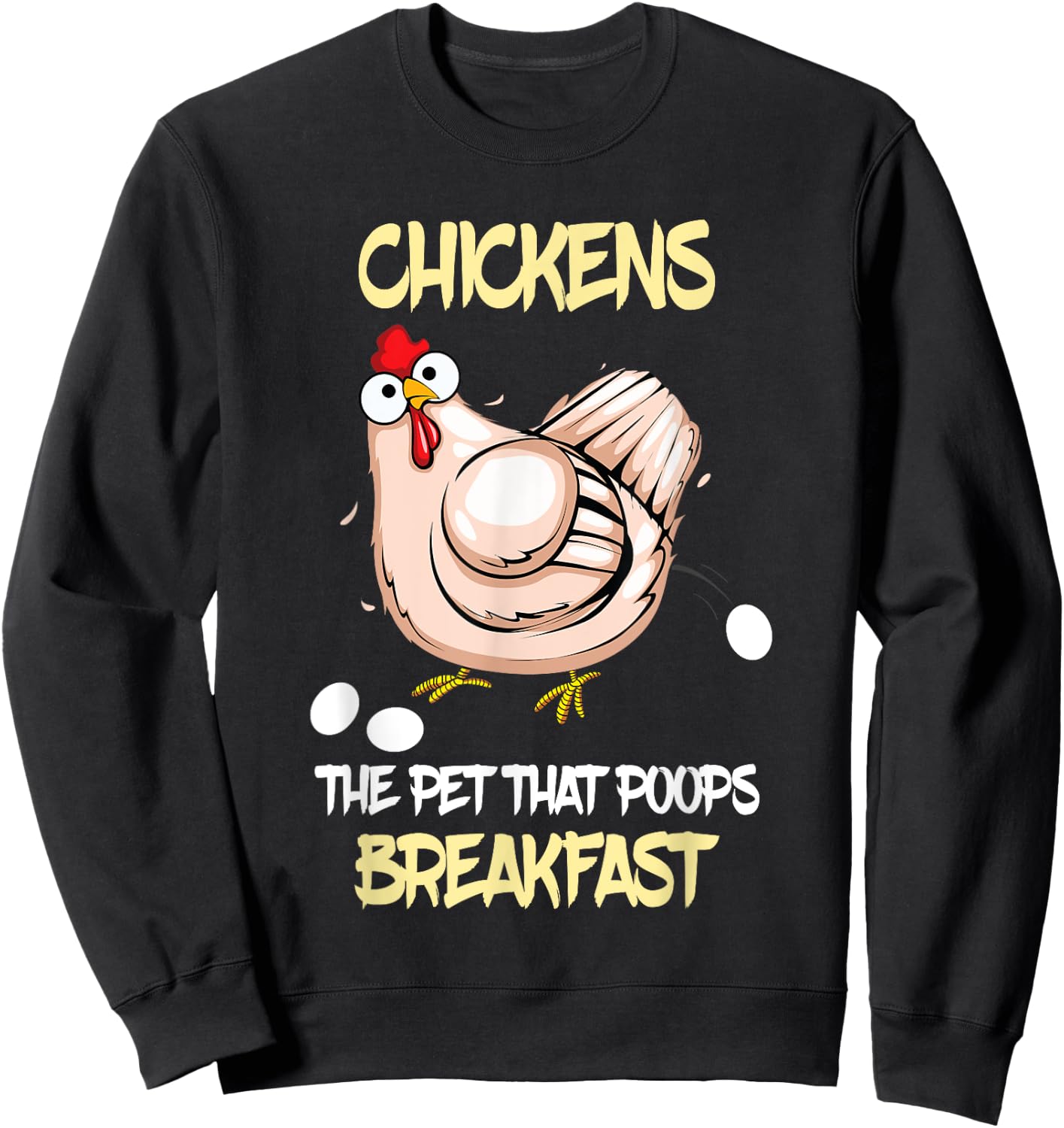 Funny Farmer Farming Chickens the pet that poops breakfast Sweatshirt - Sweatshirt | Black