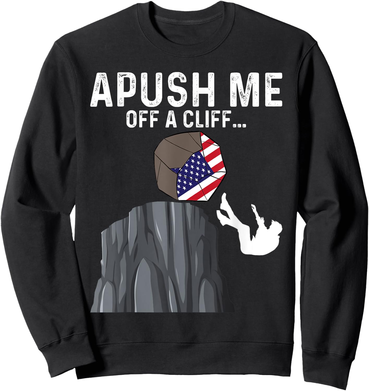 APUSH Me Off a Cliff AP Exam 2024 Funny AP US History Sweatshirt - Sweatshirt | Black