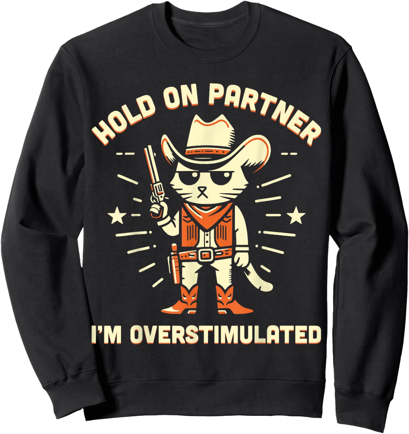 Hold On Partner I'm Overstimulated Retro Western Cat Cowboy Sweatshirt - Sweatshirt | Black