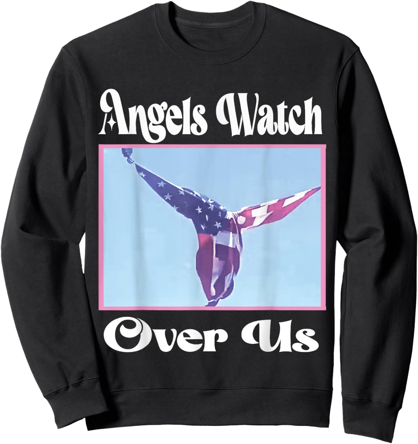 Angels watch over us trump angel flag 2024 07/13/2024 Sweatshirt - Sweatshirt | Black