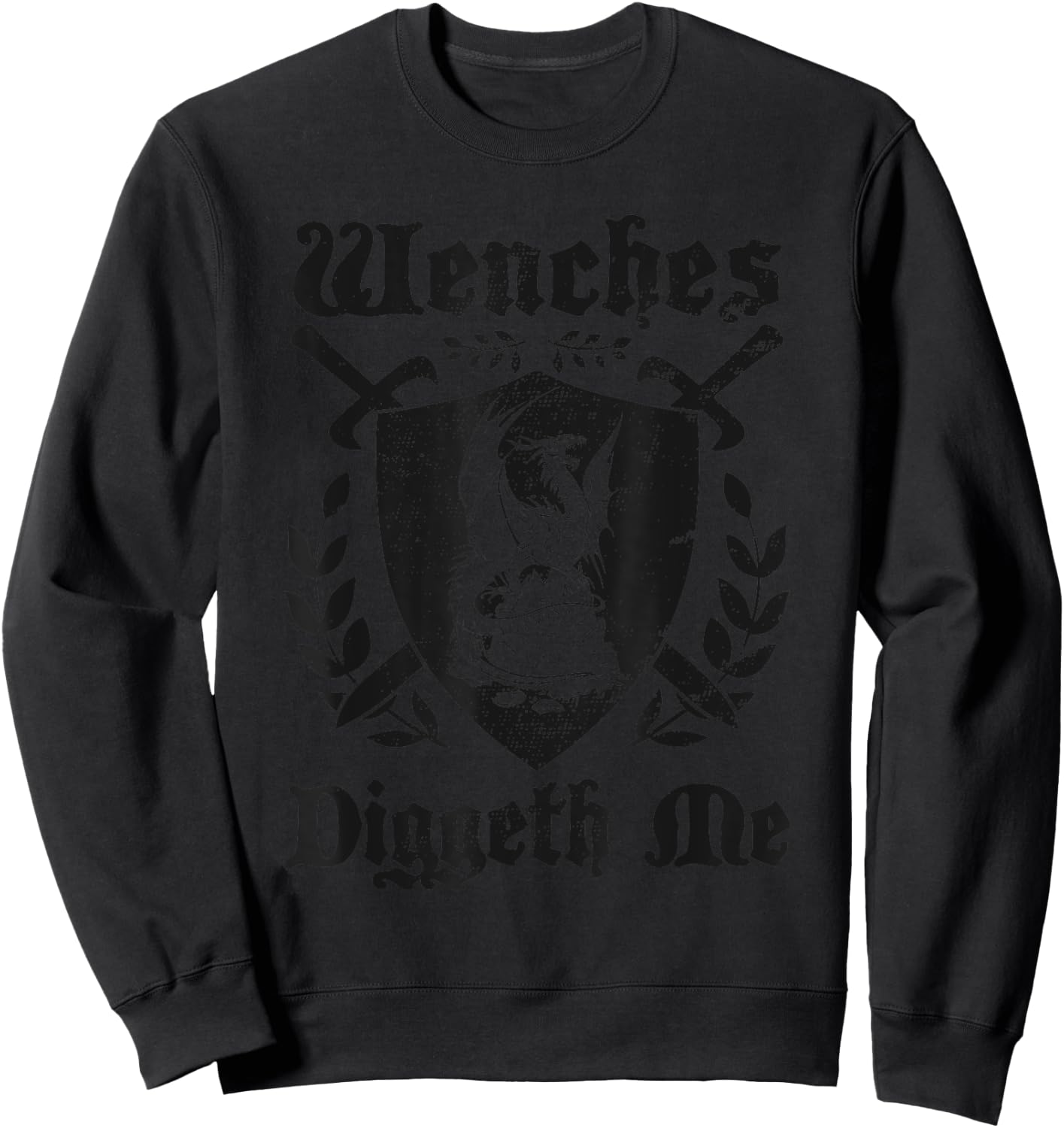 Wenches Diggeth Me Funny Ren Faire Renaissance Fair Pun Joke Sweatshirt - Sweatshirt | Black