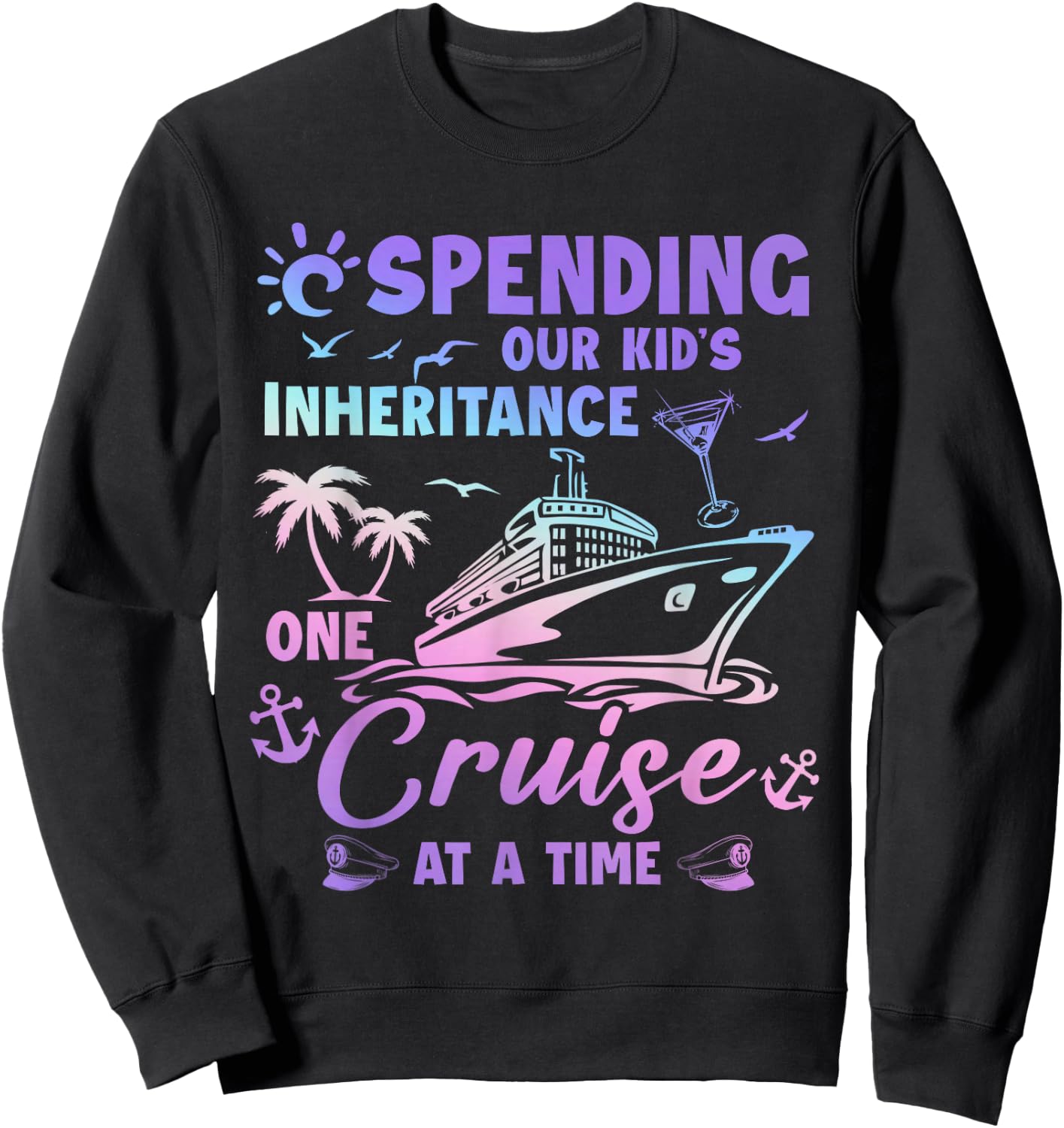 Spending Our Kid's Inheritance One Cruise At A Time Couple Sweatshirt - Sweatshirt | Black