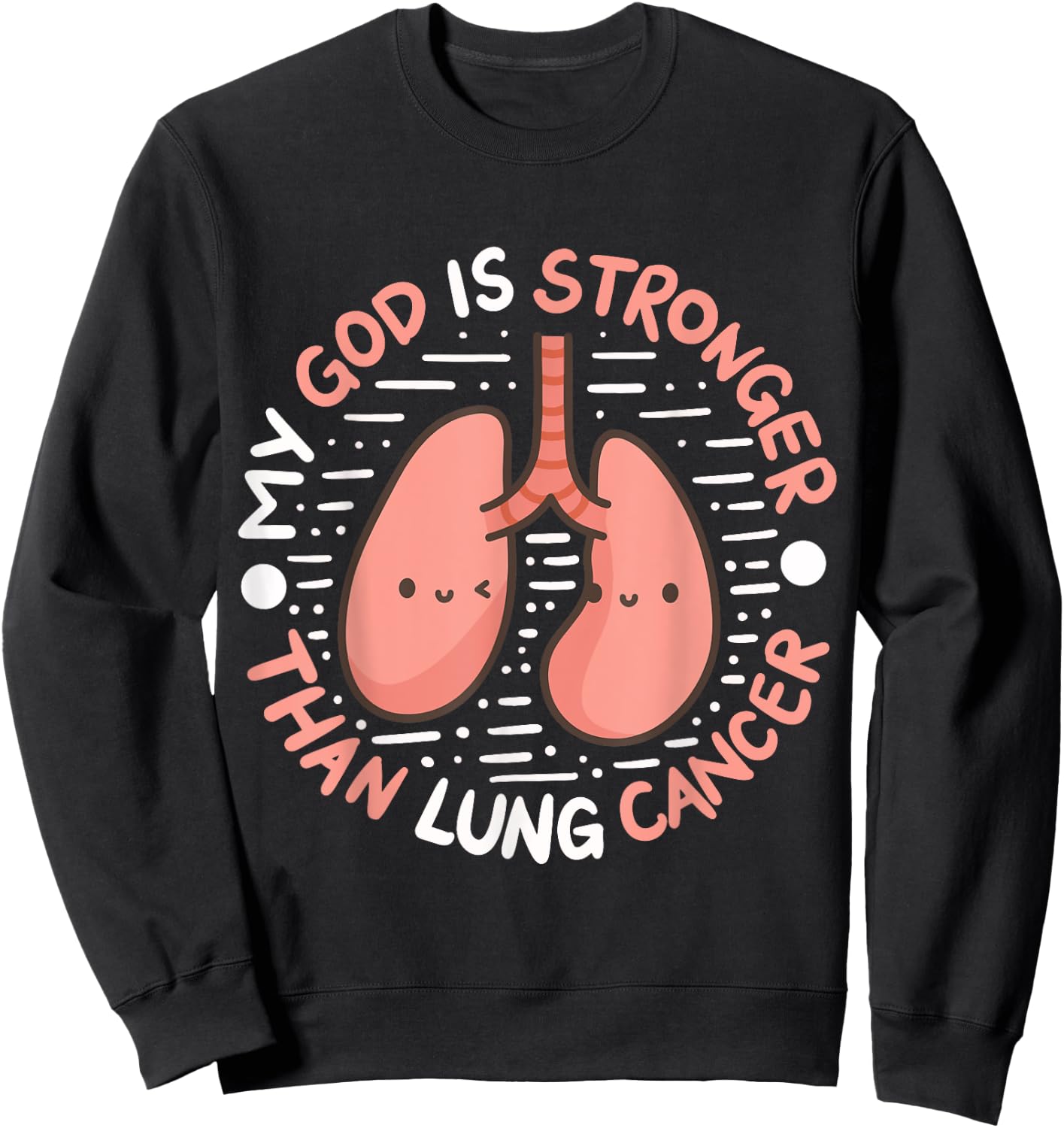 My God Is Stronger Than Lung Cancer Sweatshirt - Sweatshirt | Black