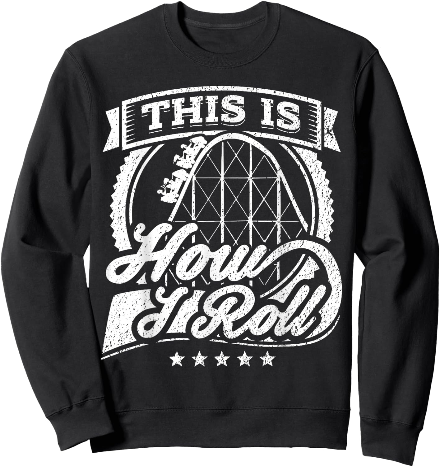 Funny Rollercoaster This Is How I Roll Coaster Shirt Sweatshirt - Sweatshirt | Black