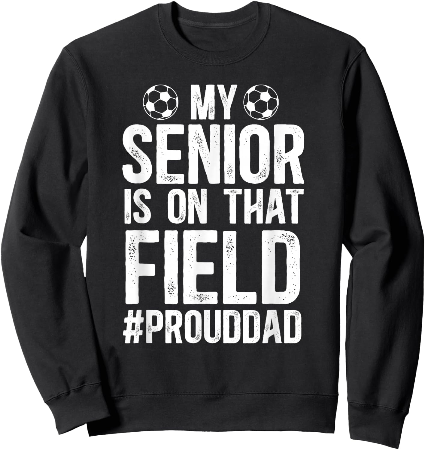 Proud Soccer Senior Dad Soccer Senior Father Sweatshirt - Sweatshirt | Black