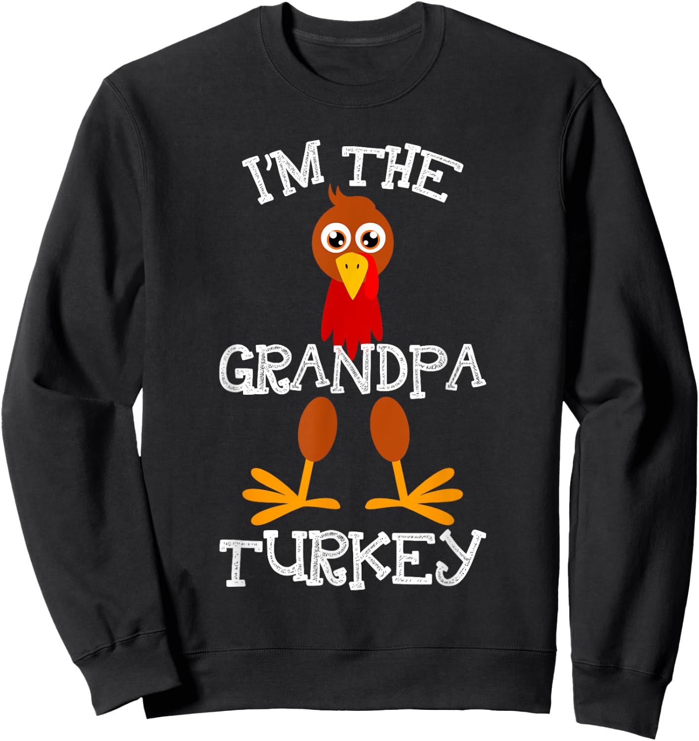 Im The Grandpa Turkey Thanksgiving Funny Grandfather Gift Sweatshirt - Sweatshirt | Black