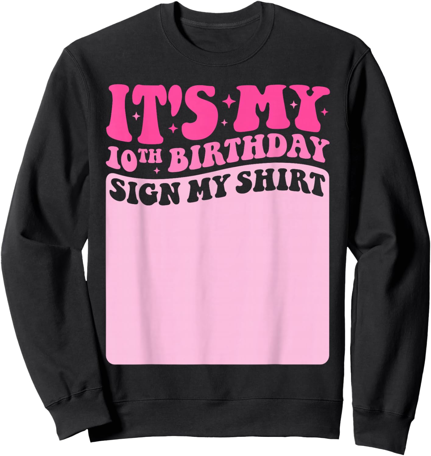 It's My 10th Birthday Girl Party Sign My Shirt Groovy Pink Sweatshirt - Sweatshirt | Black