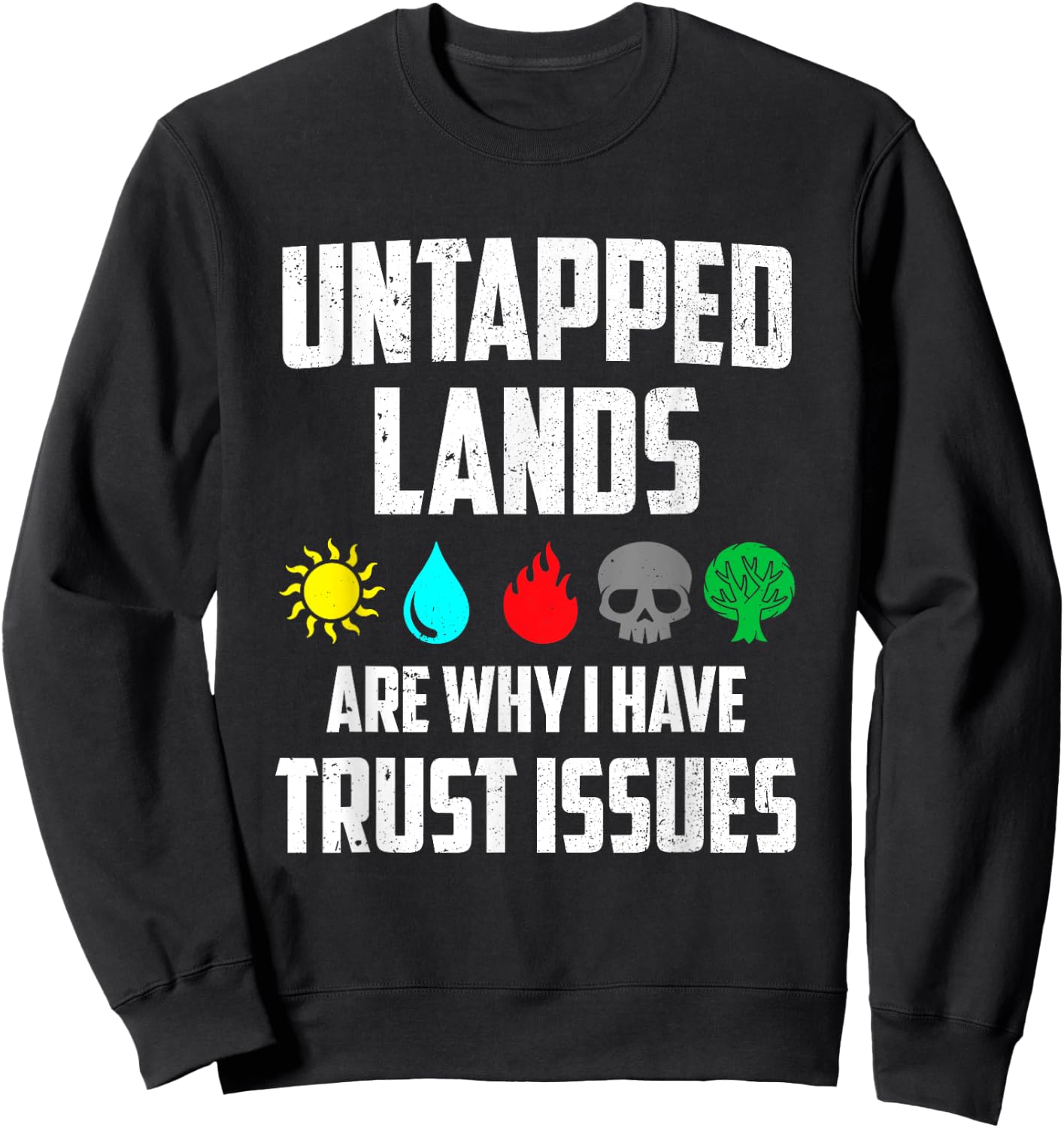 Untapped Lands Trust Issues Funny Gamer TCG Retro Vintage Sweatshirt - Sweatshirt | Black