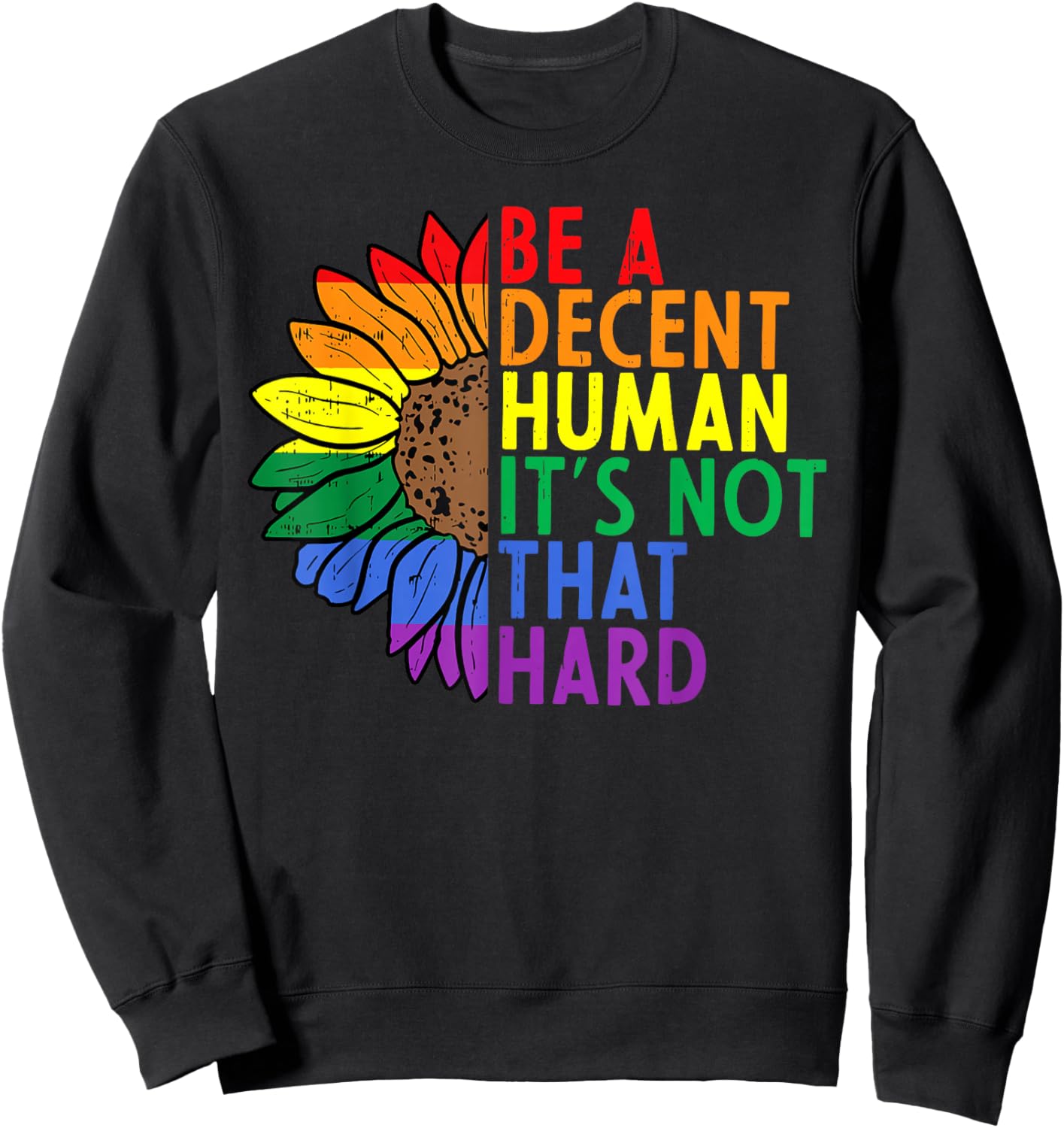 Retro Sunflower LGBT Be A Decent Human It's Not That Hard Sweatshirt - Sweatshirt | Black