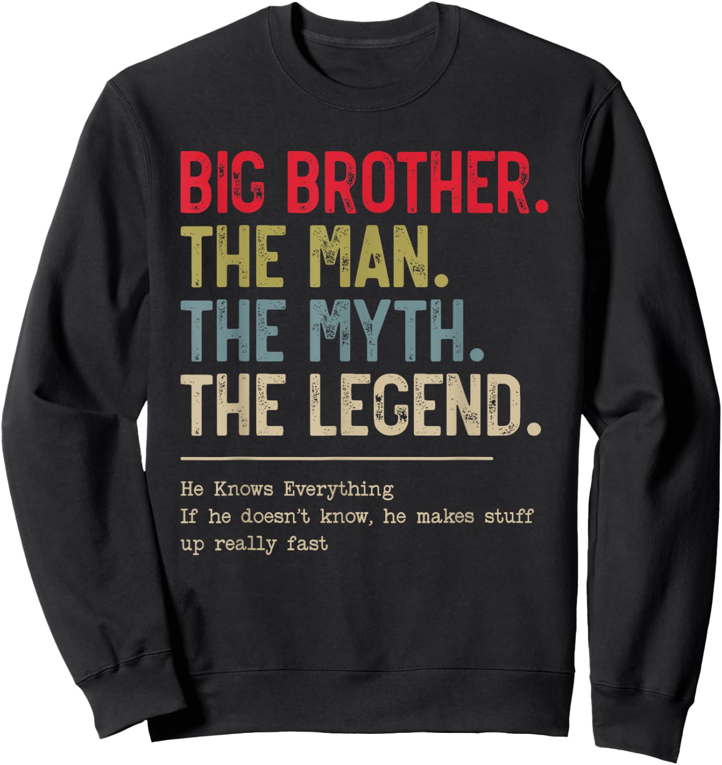 Big Brother The Man The Myth The Legend He Knows Everything Sweatshirt - Sweatshirt | Black