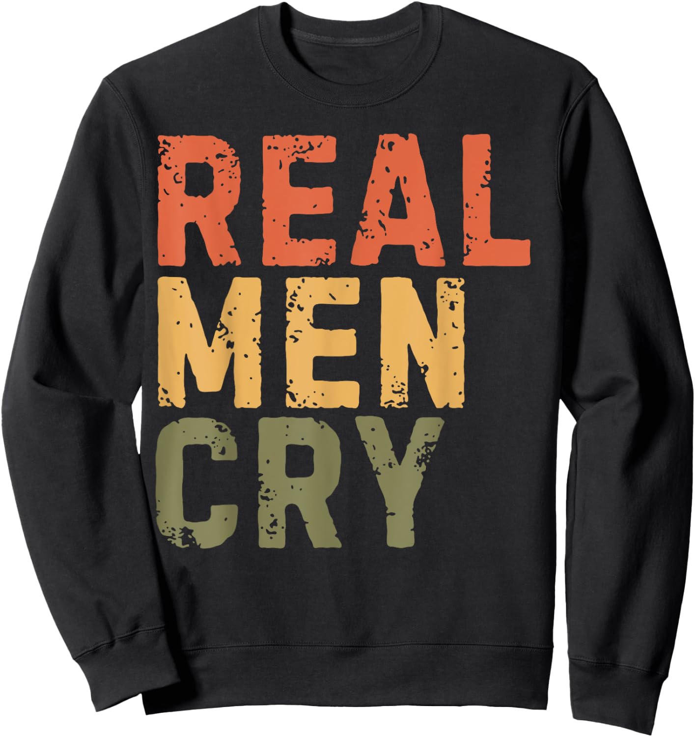 Real Men Cry Mental Health Awareness Month Positivity Sweatshirt - Sweatshirt | Black