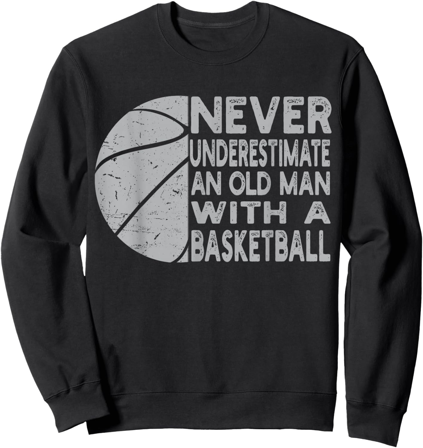 Never Underestimate An Old Man With Basketball Coach Grandpa Sweatshirt - Sweatshirt | Black