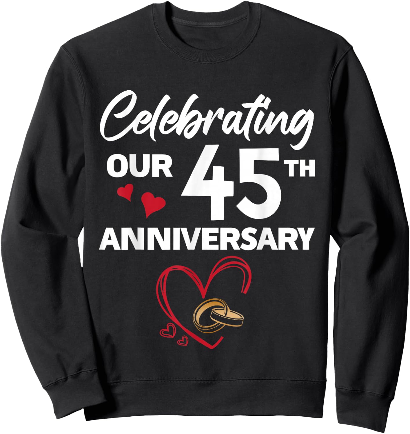 Celebrating Our 45th Wedding Anniversary 45 Year of Marriage Sweatshirt - Sweatshirt | Black