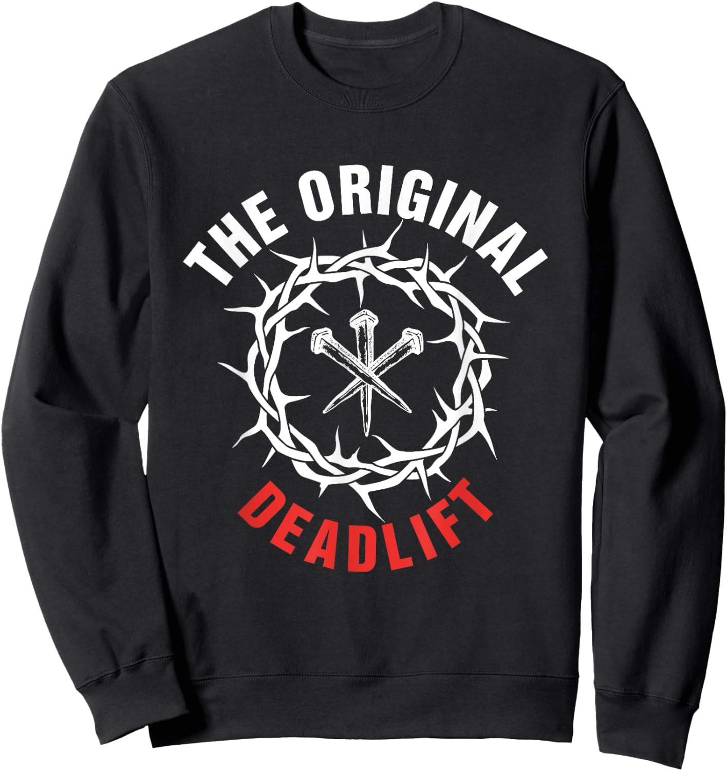 The Original Deadlift Christian Weightlifting Workout Gym Sweatshirt - Sweatshirt | Black