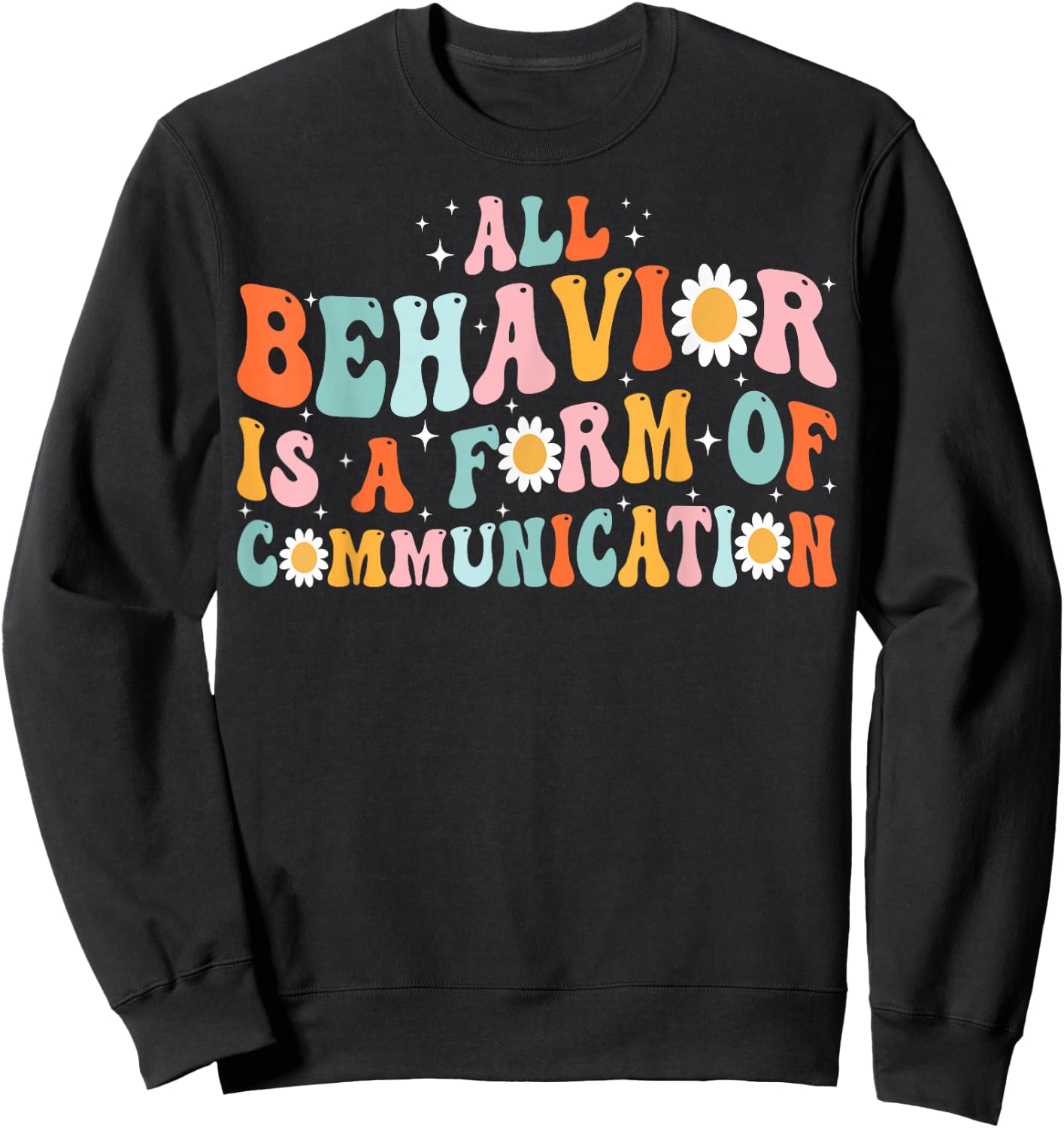 All Behavior Is Form of Communication - Groovy ABA Therapist Sweatshirt - Sweatshirt | Black