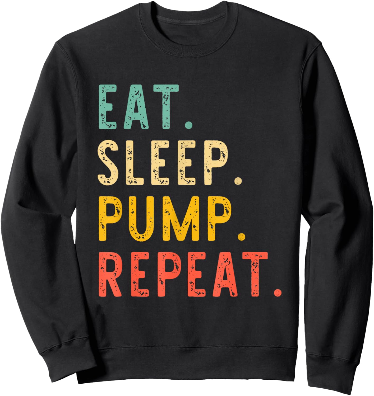 Eat Sleep Pump Repeat Retro Vintage Sweatshirt - Sweatshirt | Black