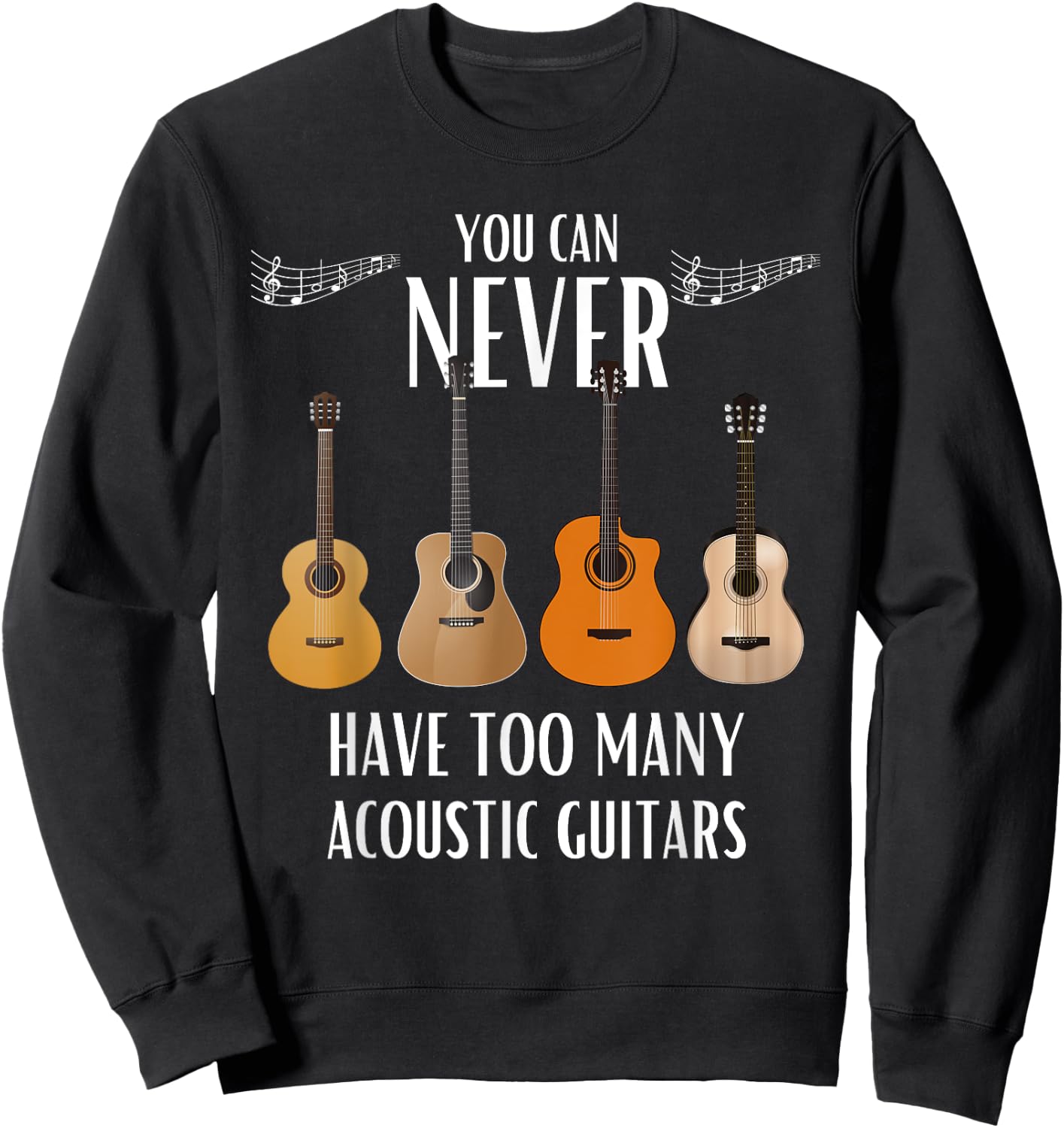 You Can Never Have Too Many Acoustic Guitars - Guitarist Sweatshirt - Sweatshirt | Black