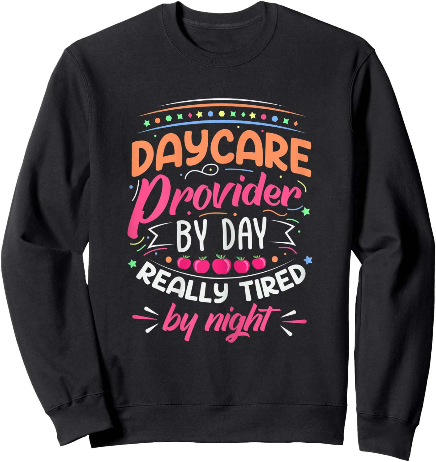 Daycare Provider By Day Tired By Night Childcare Teacher Women Sweatshirt - Sweatshirt | Black