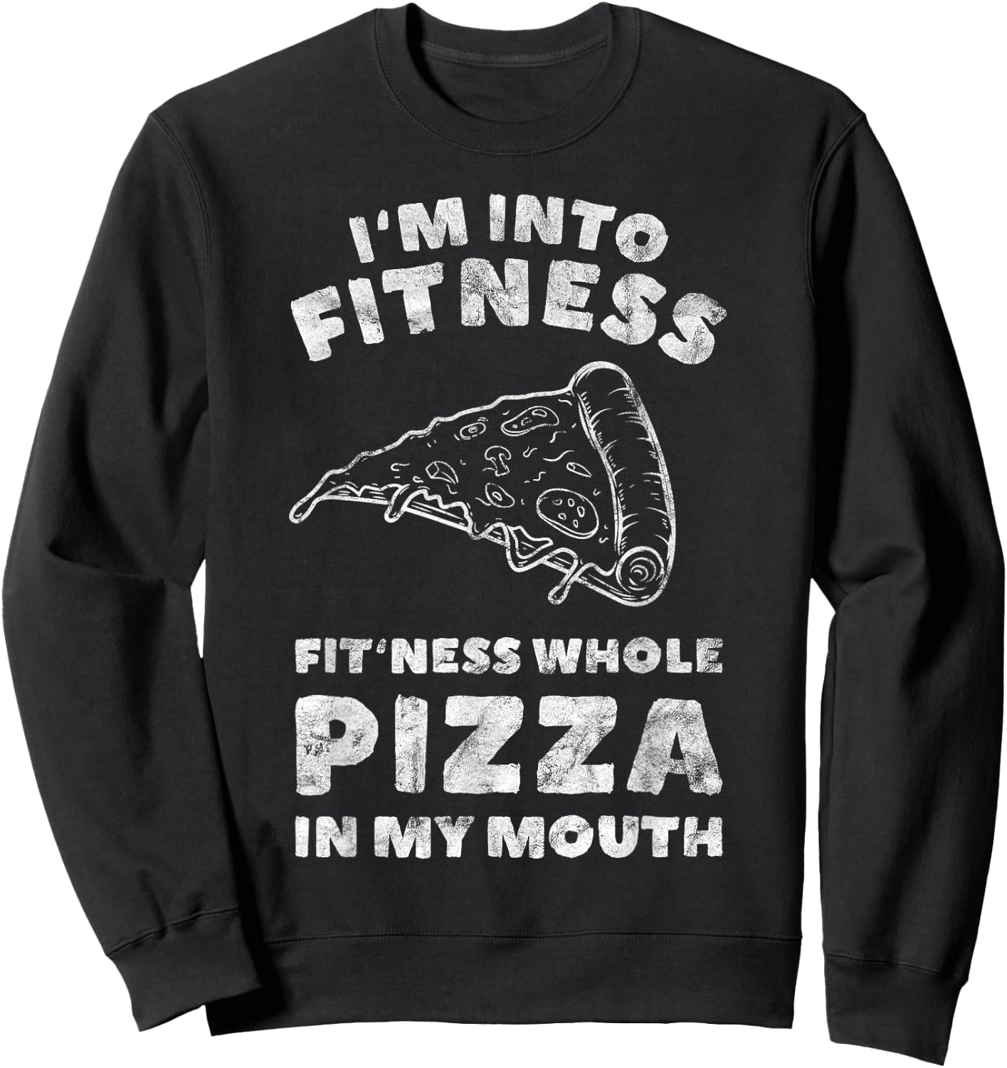 Funny I'm Into Fitness Whole Pizza In My Mouth Sweatshirt - Sweatshirt | Black