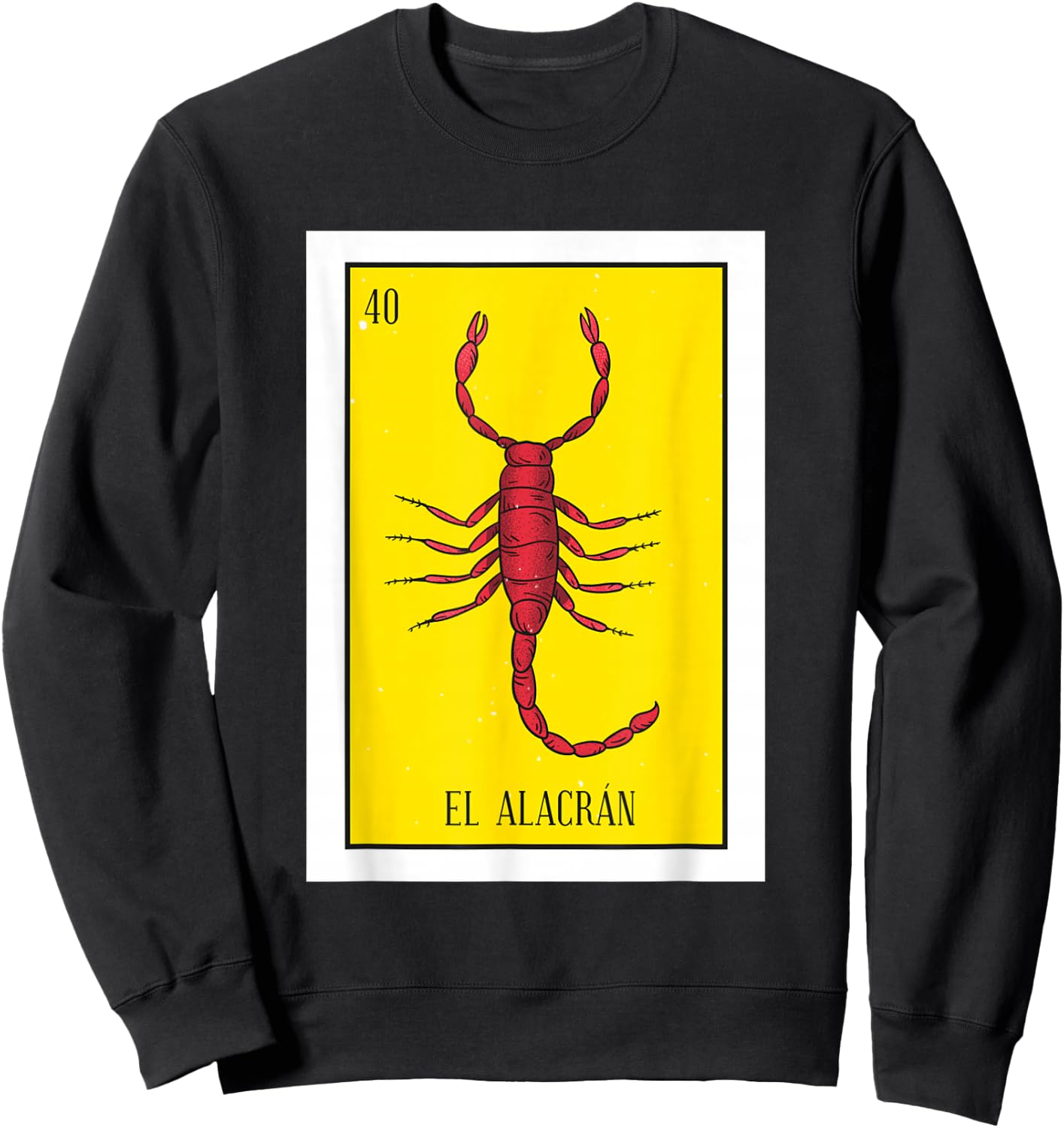 El Alacran Lottery Gift The Scorpion Card Mexican Lottery Premium Sweatshirt - Sweatshirt | Black