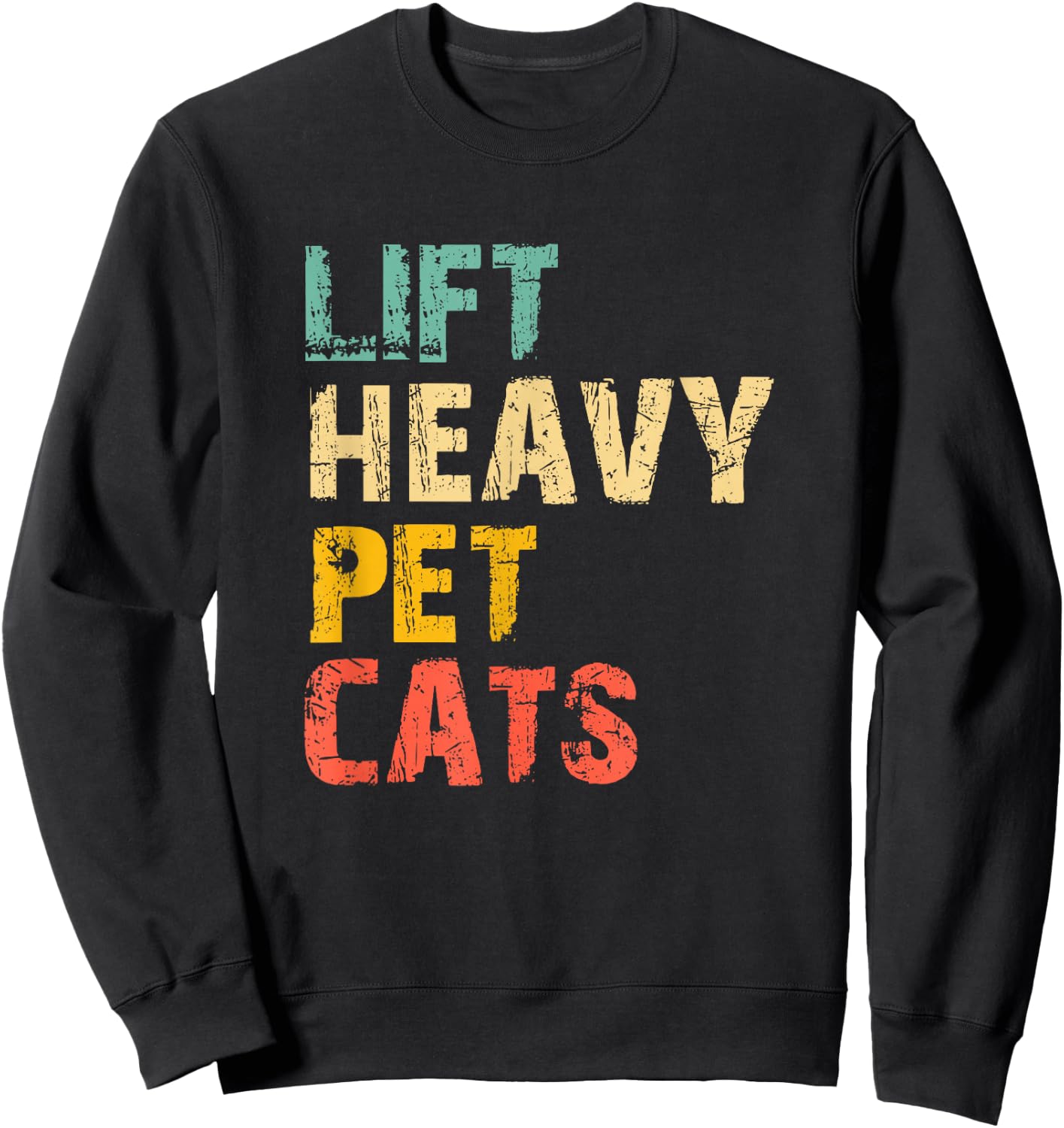 Lift Heavy Pet Cats Gym Workout Weight Lifting Funny Vintage Sweatshirt - Sweatshirt | Black