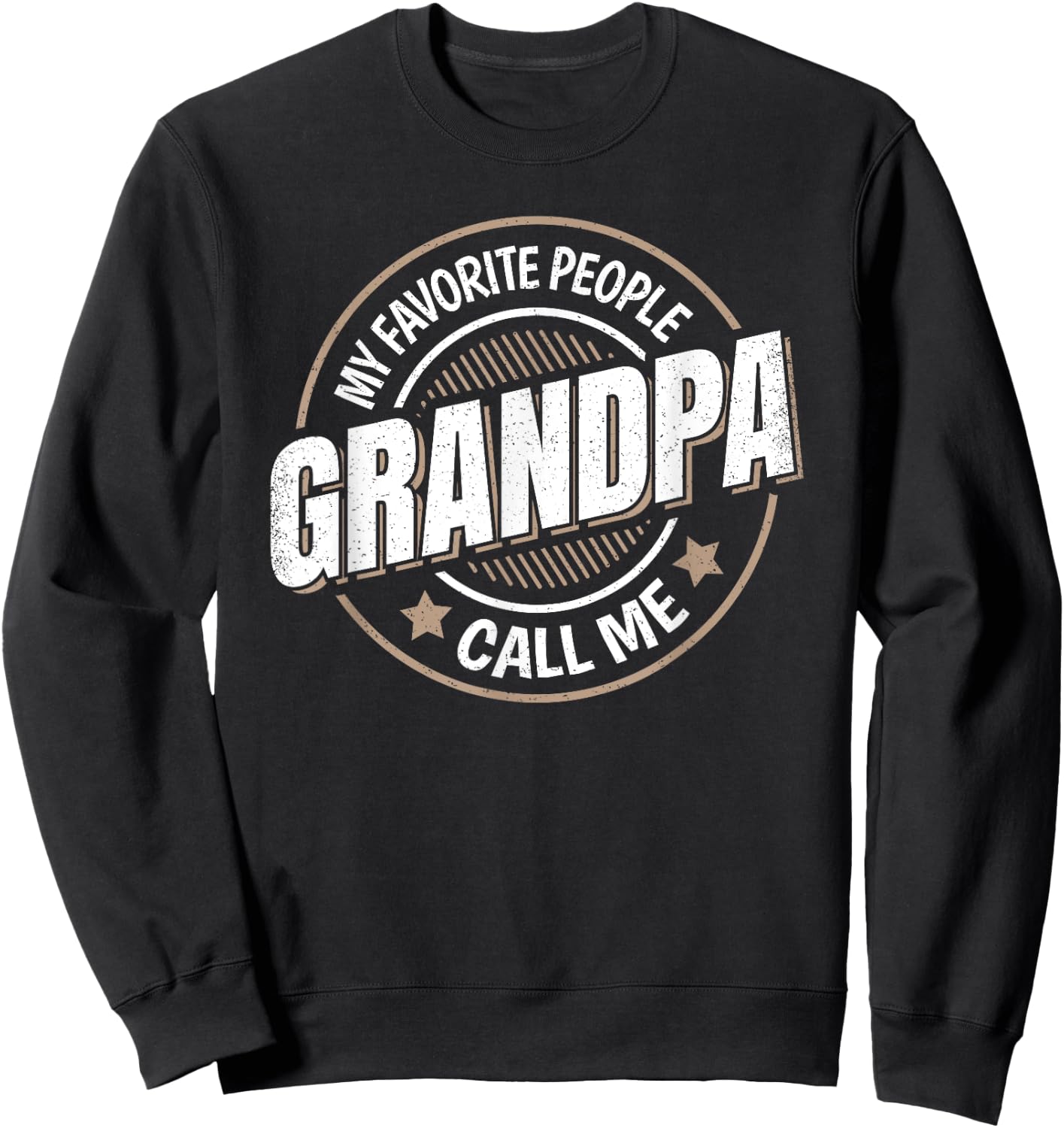 My Favorite People Call Me Grandpa Funny Grandpa Saying Sweatshirt - Sweatshirt | Black