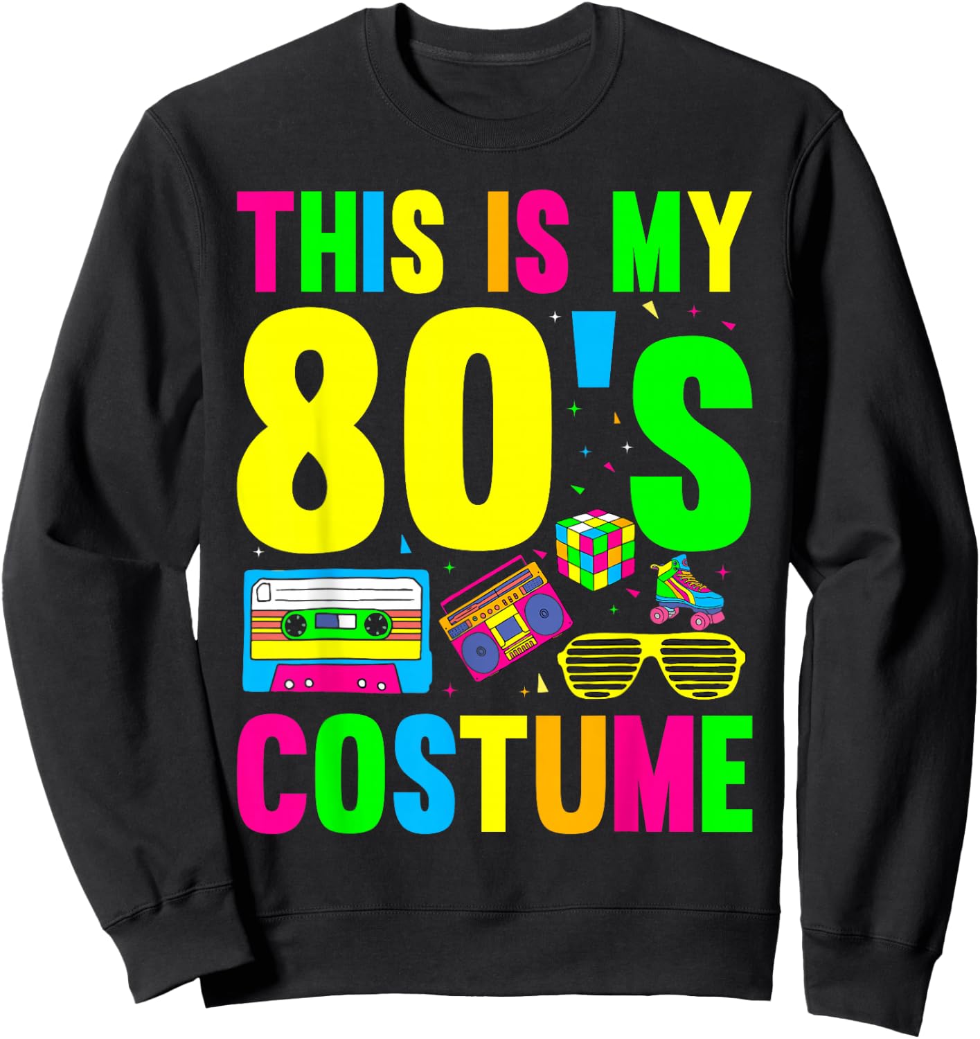 This Is My 80s Costume 80's 90's Party Sweatshirt - Sweatshirt | Black