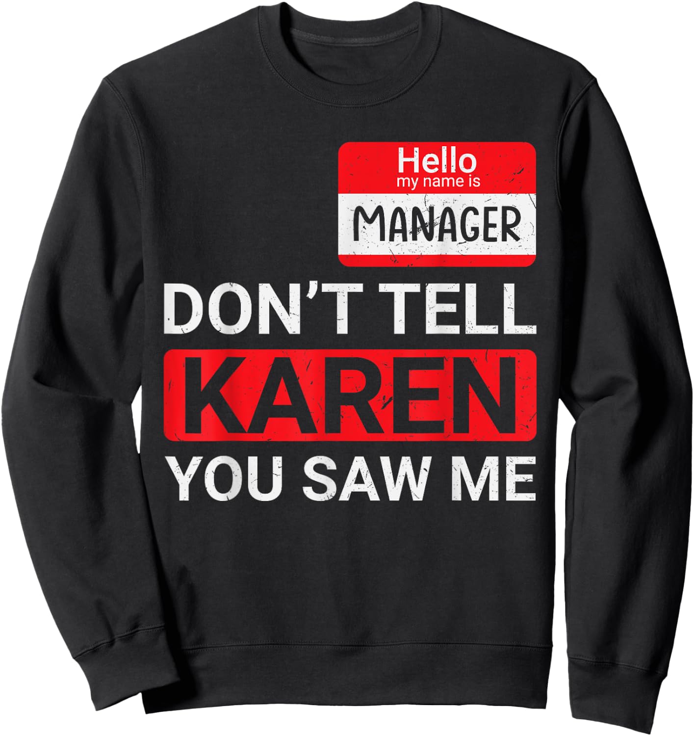 Don't tell Karen you saw me Karen Halloween Karen Manager Sweatshirt - Sweatshirt | Black