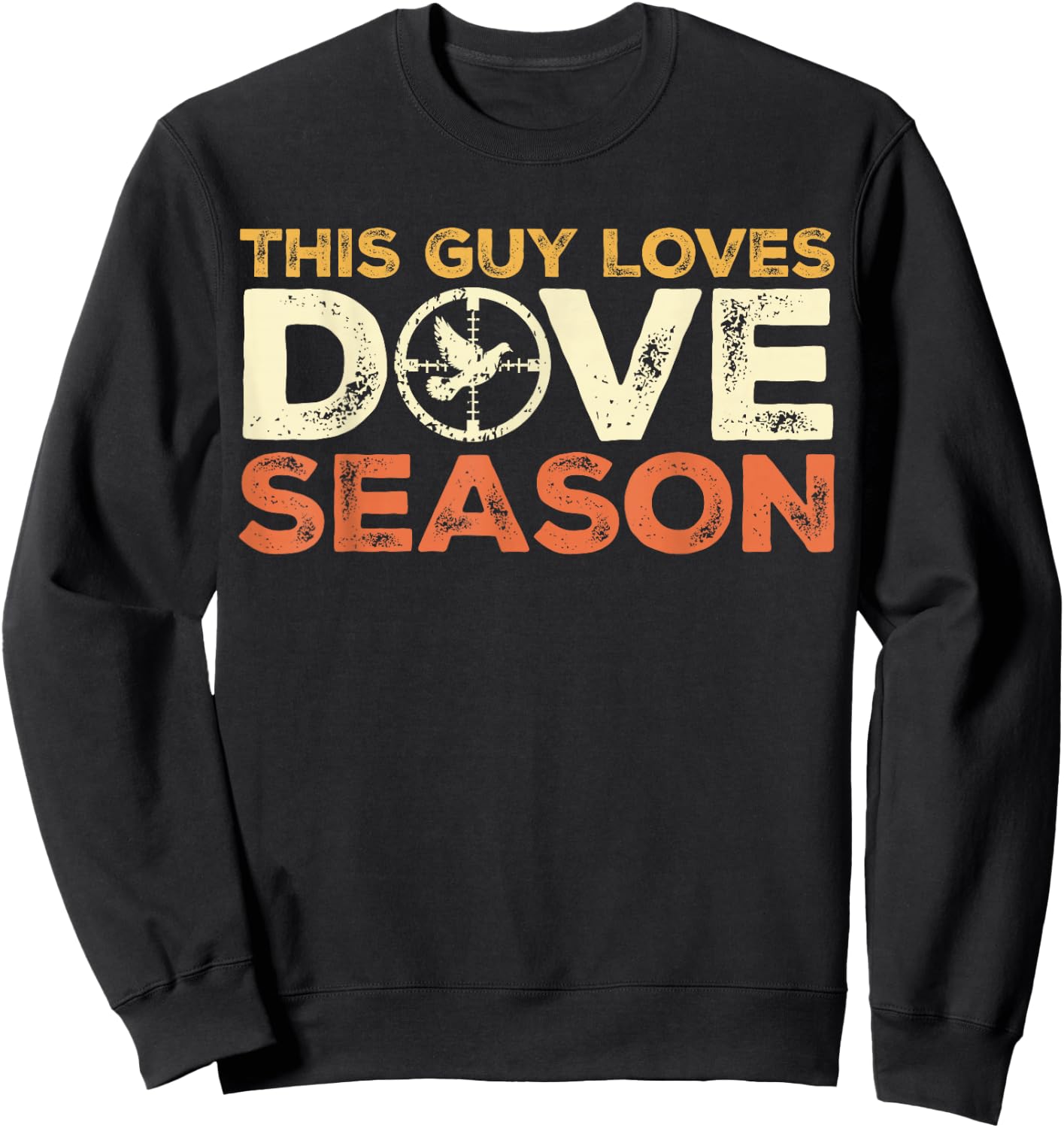 Dove Season I Love Dove Hunting Season - Dove Hunter Sweatshirt - Sweatshirt | Black
