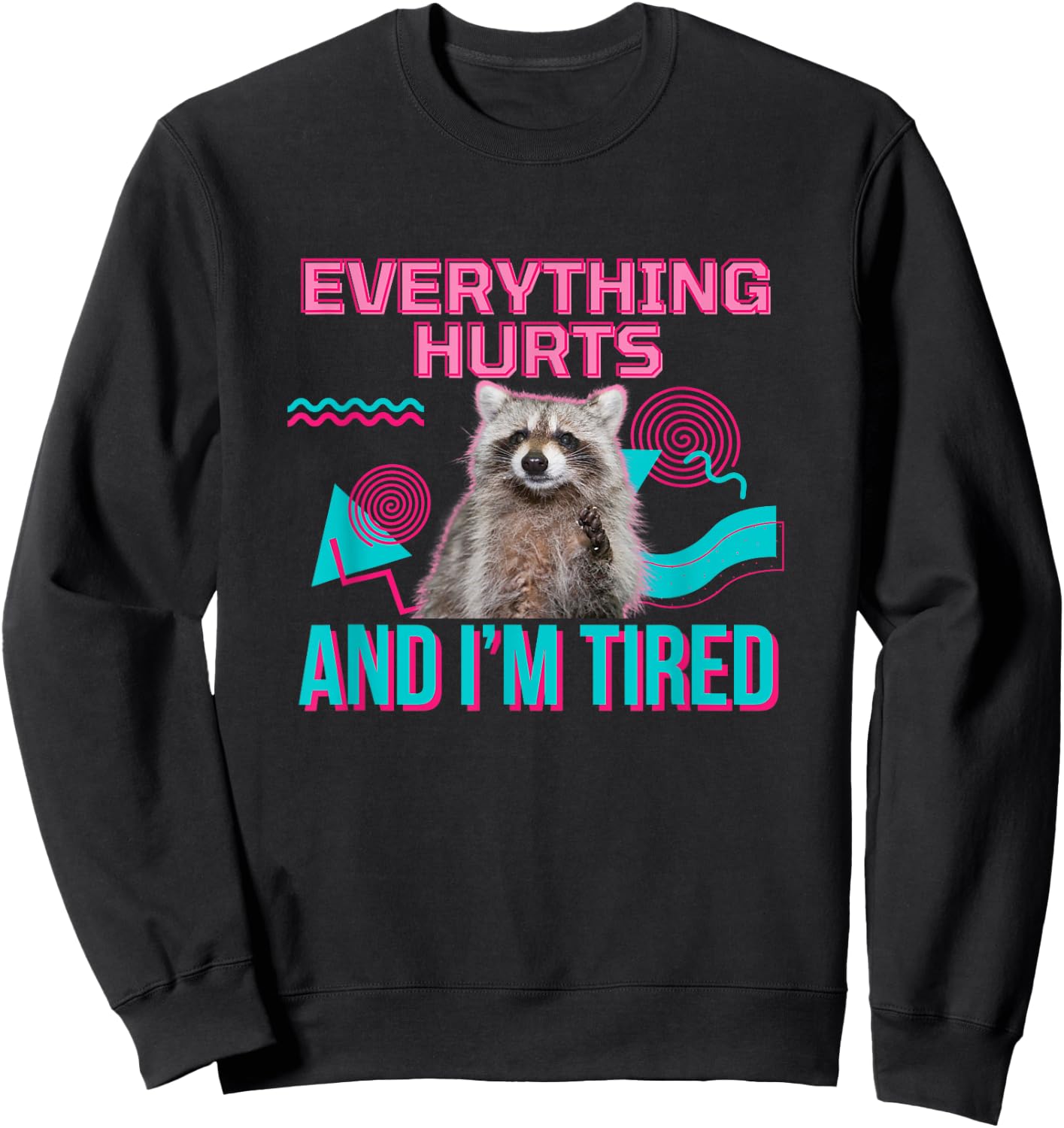 UnhingedHellions Everything Hurts And I’m Tired Funny Raccoon Meme Gym Cover , Small, Black Sweatshirt - Sweatshirt | Black