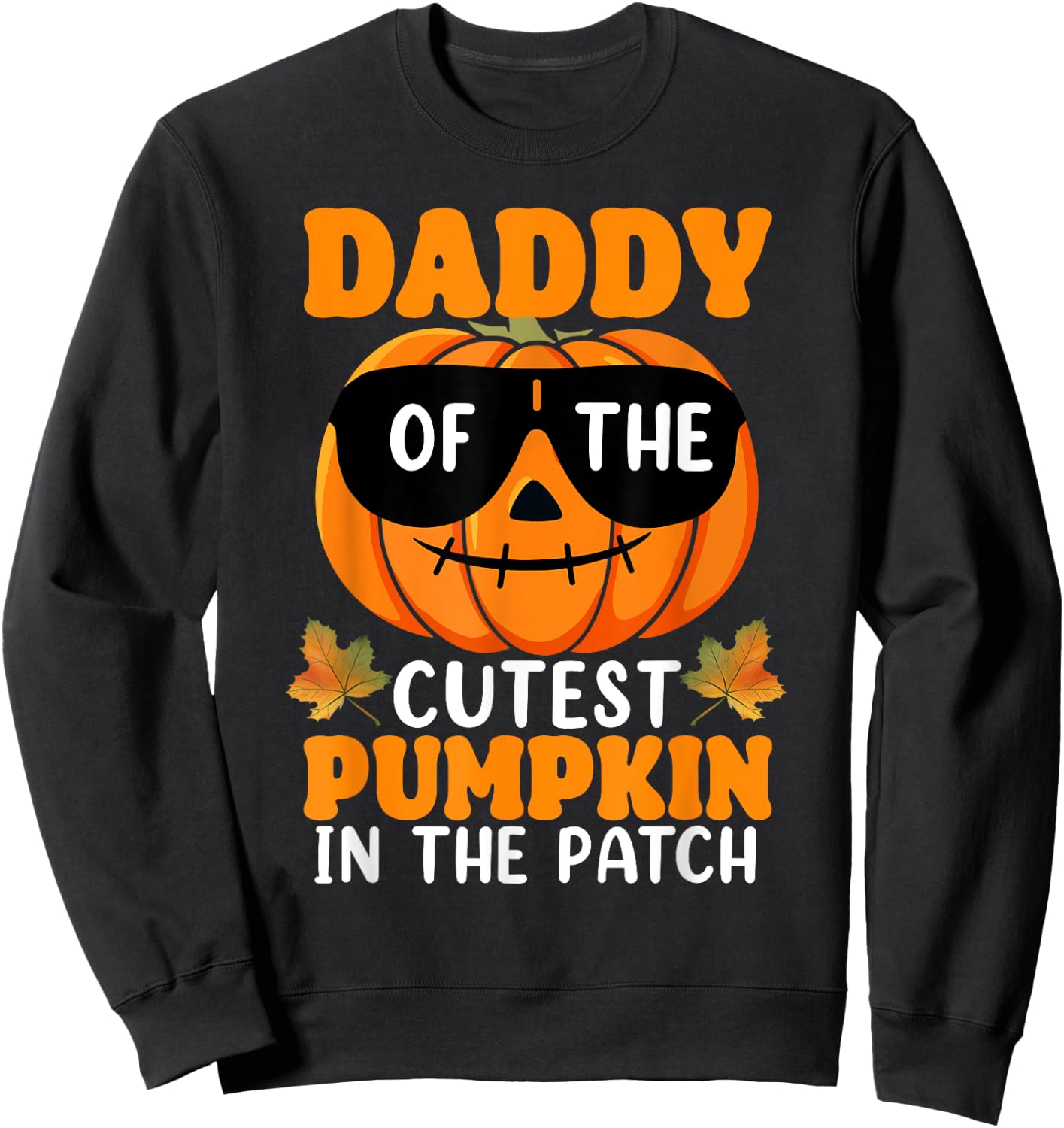 Daddy Of The Cutest Pumpkin In The Patch Halloween Sweatshirt - Sweatshirt | Black