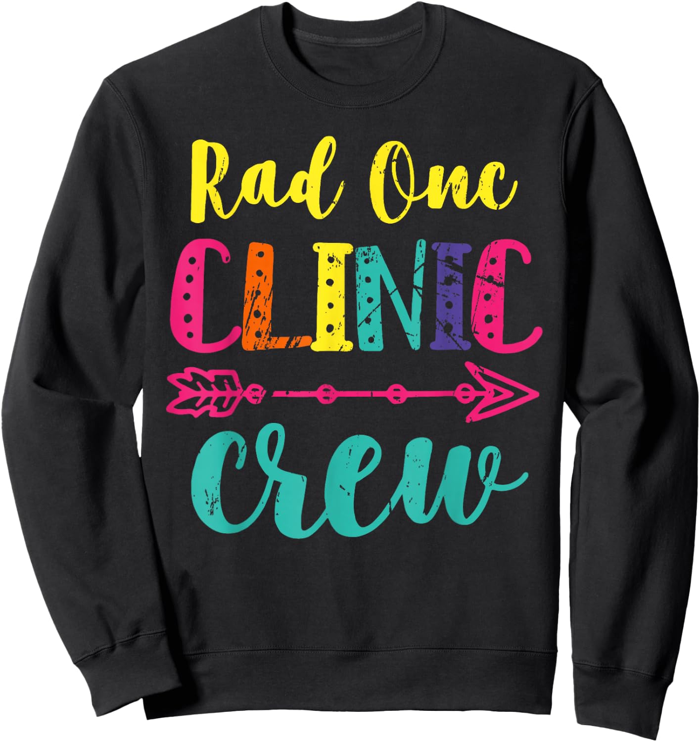 Rad Onc Clinic Crew Radiation Oncology Team Oncology Nurse T Sweatshirt - Sweatshirt | Black