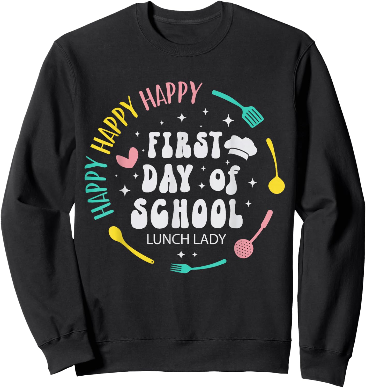 Cute Lunch Lady Happy First Day Of School Funny Women Sweatshirt - Sweatshirt | Black