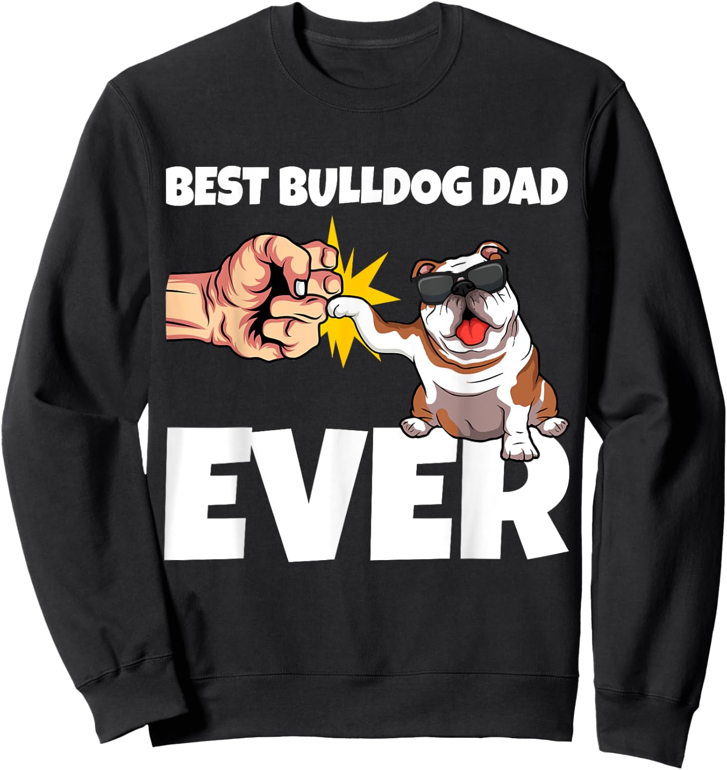 Best Bulldog Dad Ever Funny English Bulldog Dog Gift Women Sweatshirt - Sweatshirt | Black